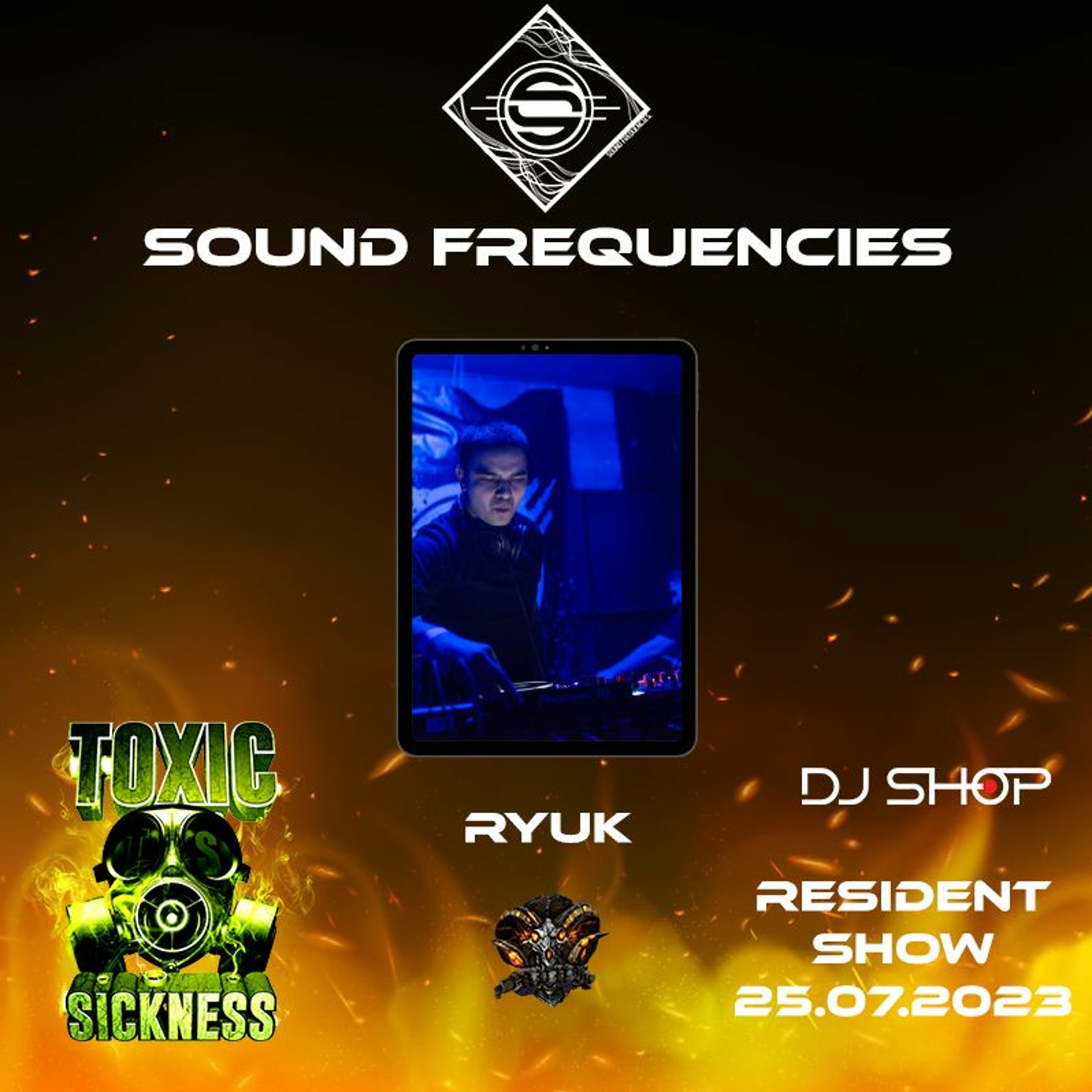 RYUK / SOUND FREQUENCIES RESIDENCY SHOW #1 ON TOXIC SICKNESS / JULY / 2023