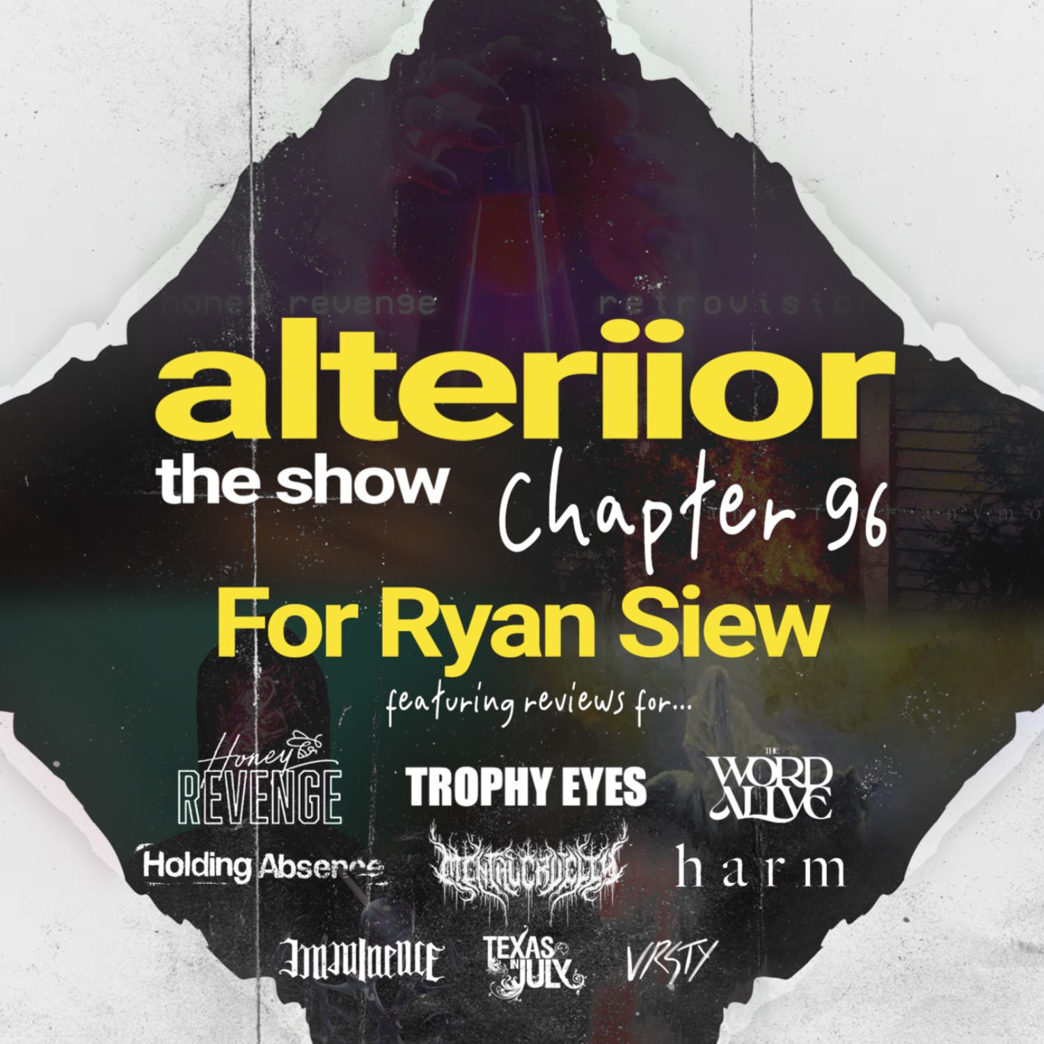 Chapter 96 - For Ryan Siew (Harm, Honey Revenge, The Word Alive, Holding Absence, Texas In July, Trophy Eyes)