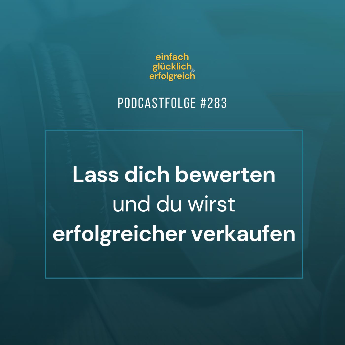 #283 - Lass dich bewerten und du wirst erfolgreicher verkaufen