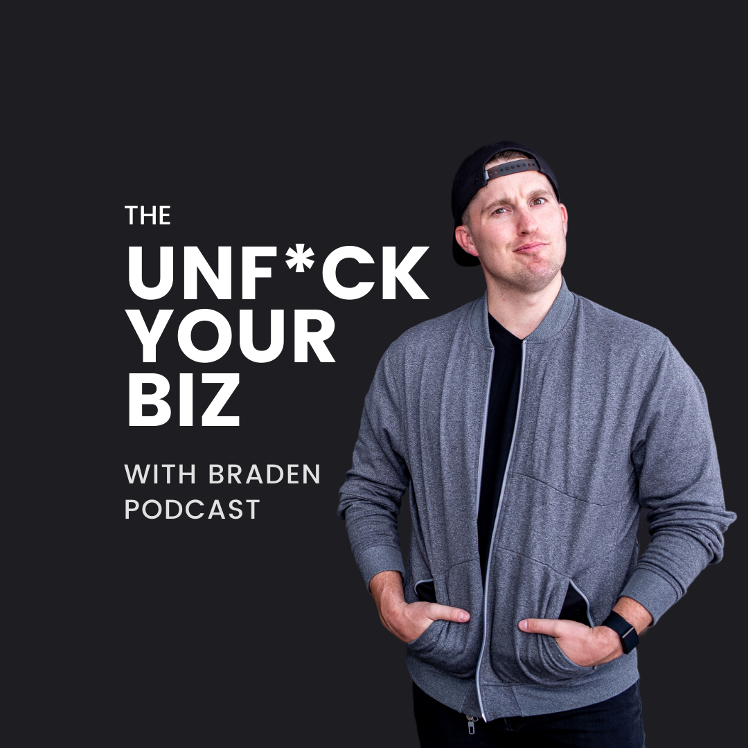 Unf*ck Your Biz With Braden 