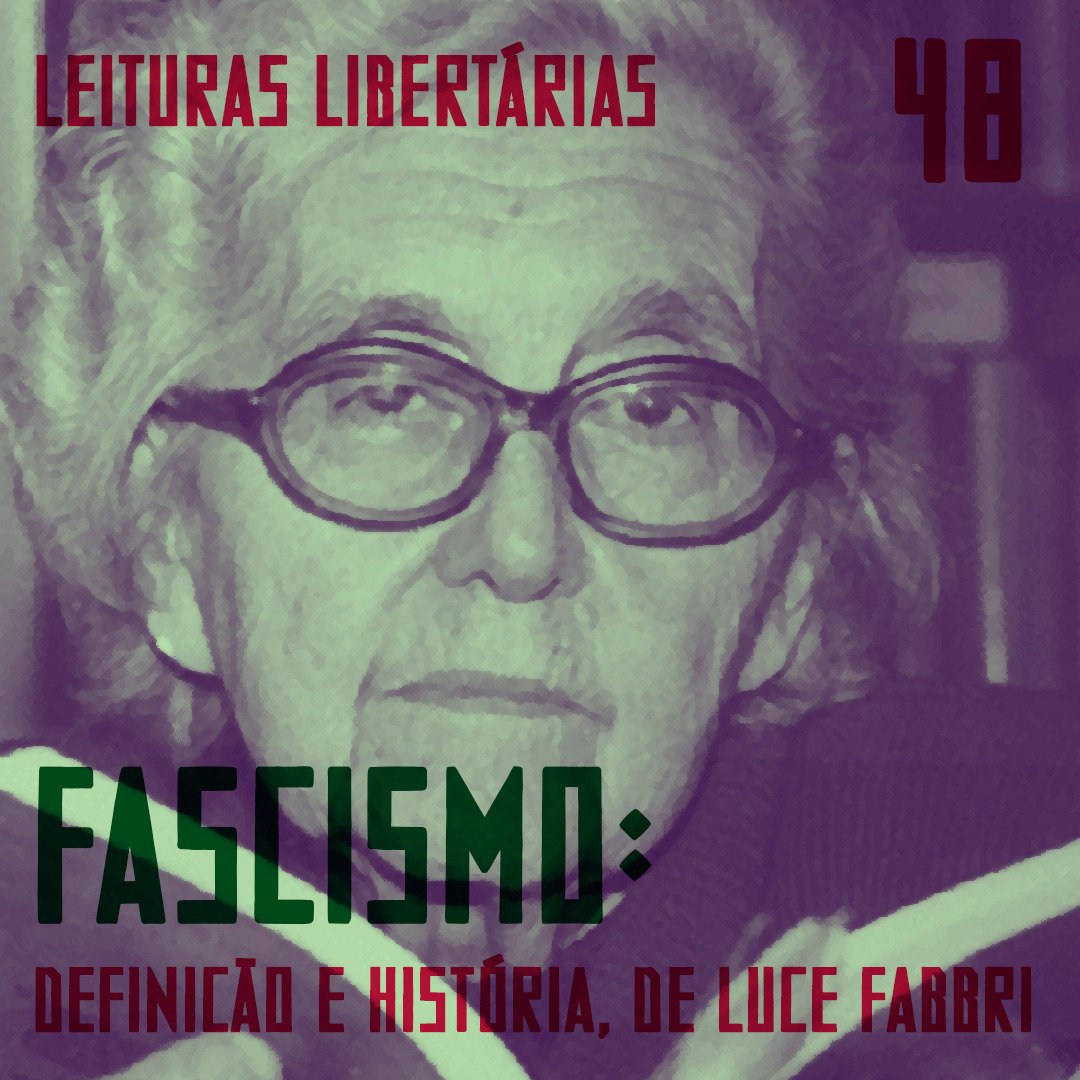 Leituras Libertárias #48: Fascismo: definição e história (2ª parte), de Luce Fabbri