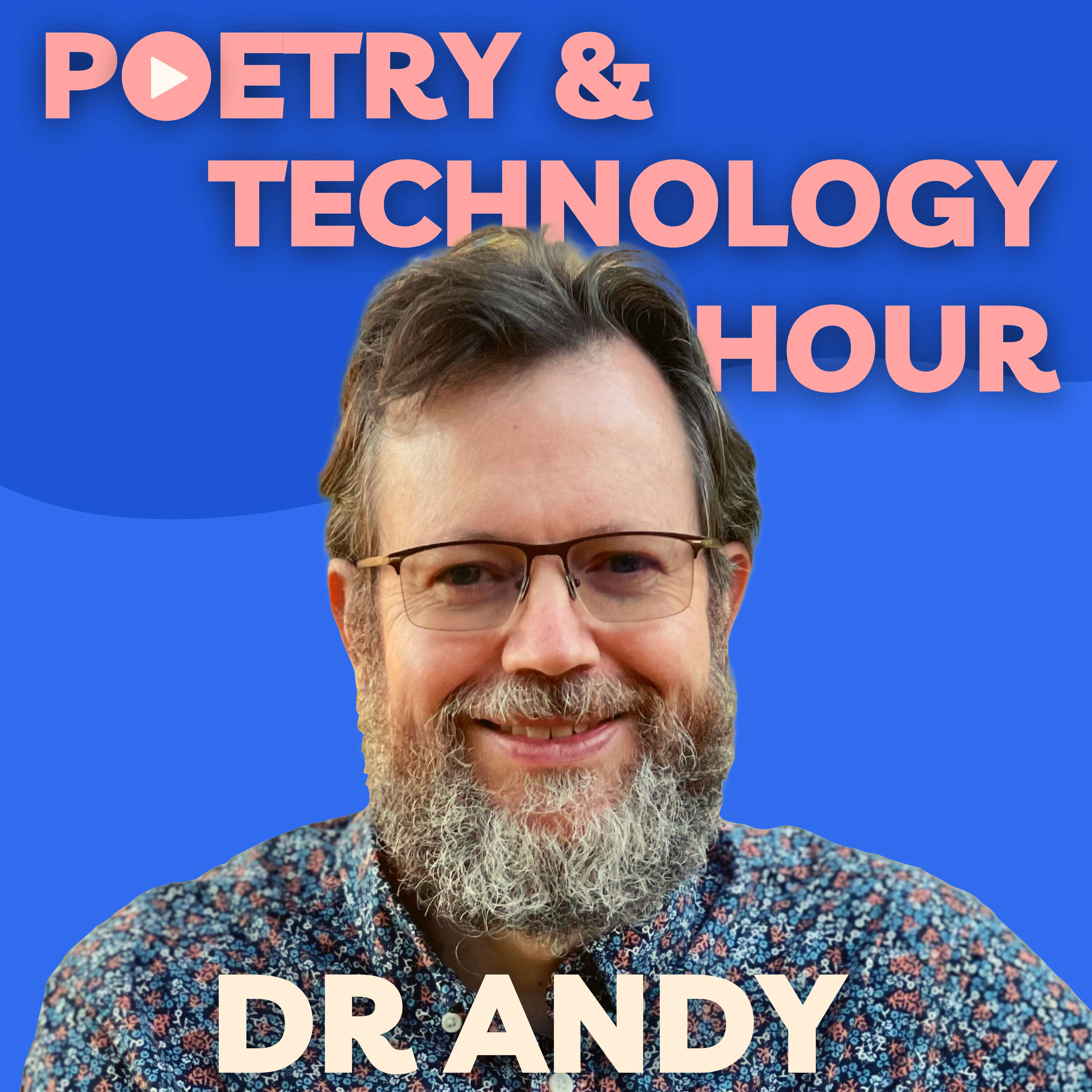 Dr. Andy's Poetry and Technology Hour 