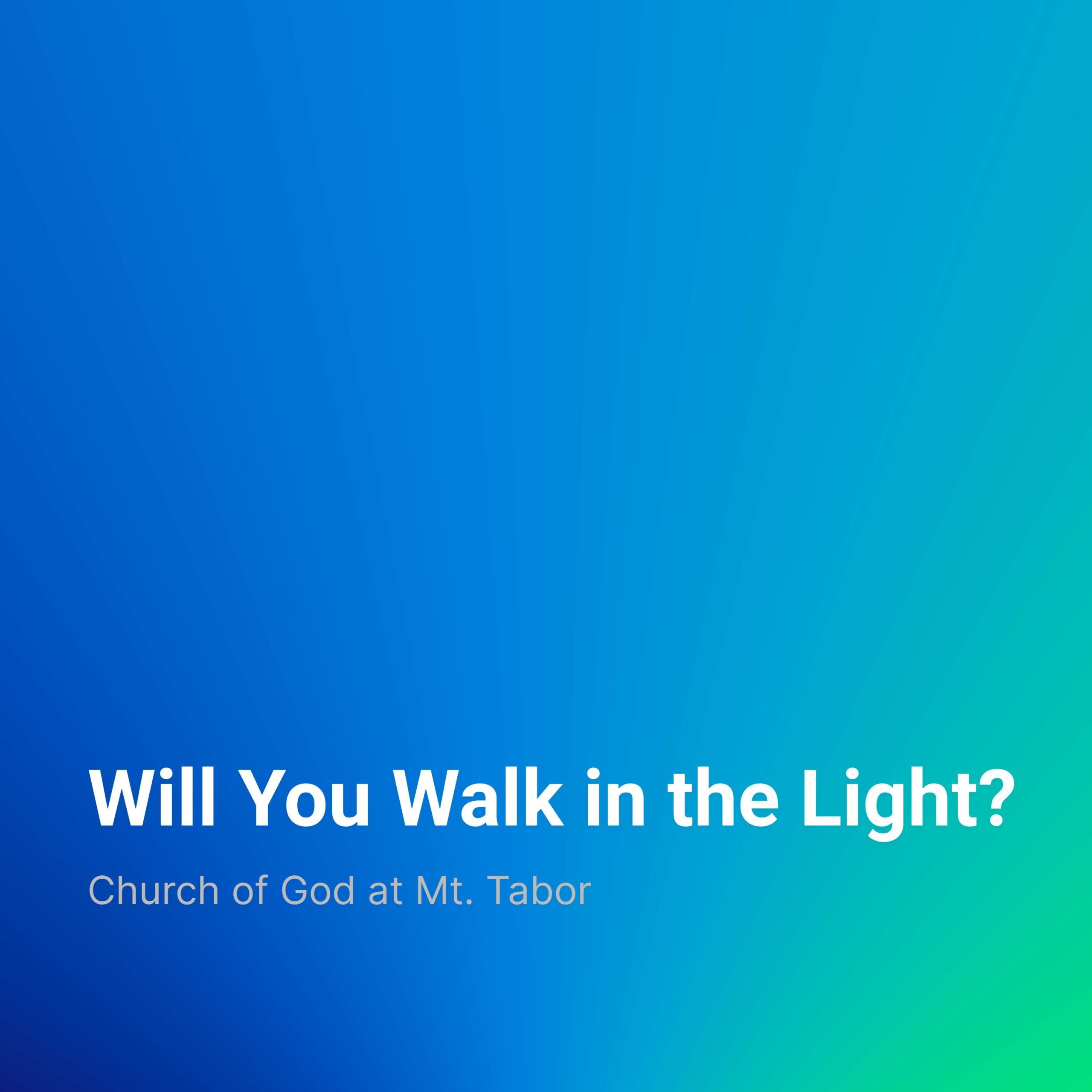 Will You Walk in the Light?