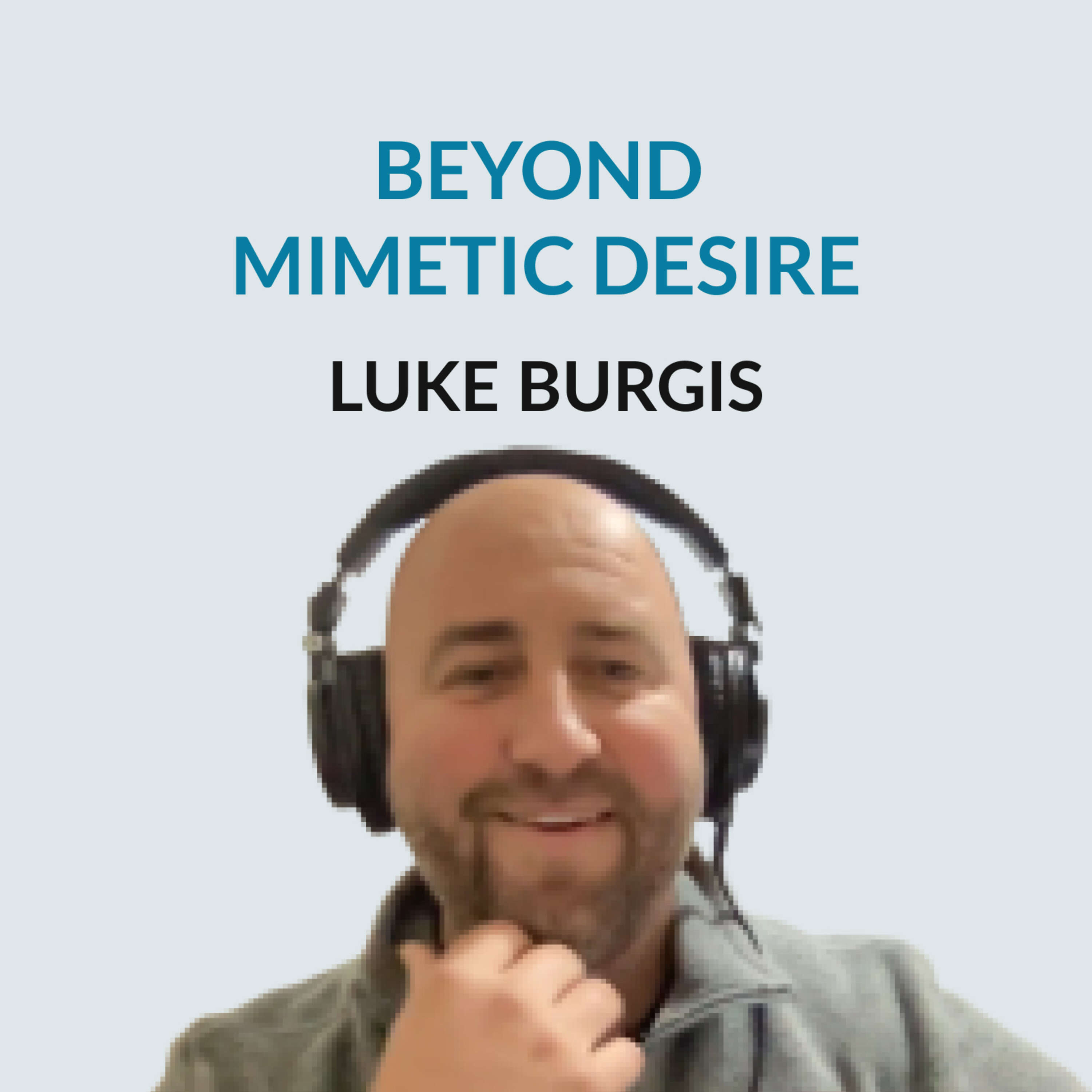 Beyond Memetic Desires - Luke Burgis on the temptations of conformity, contemplating life in Starbucks, thick desires and thin desires, letting go of control, the importance of play, learning from different work cultures, his stay in Rome and becoming a father