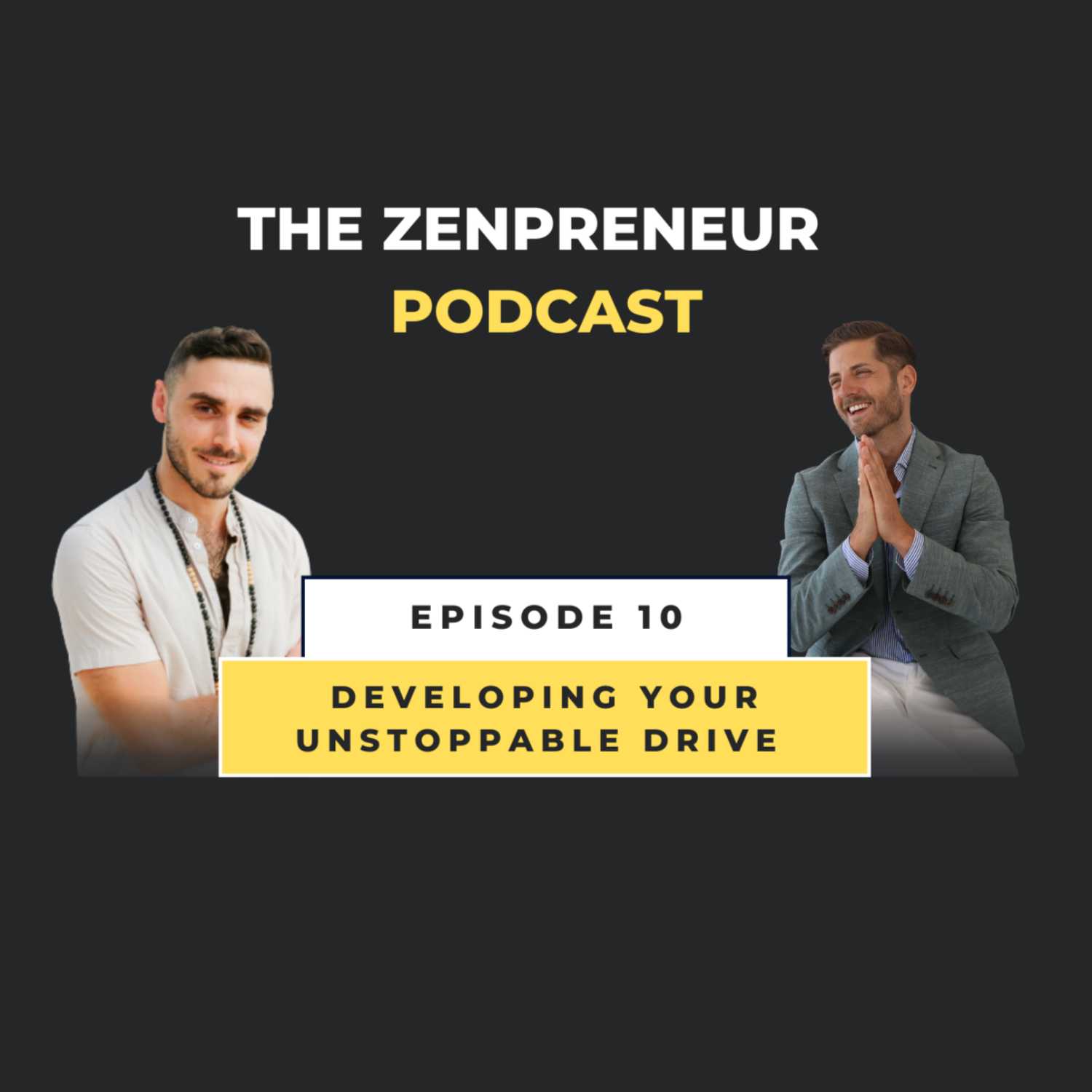 Episode 10 - Developing Your Unstoppable Drive