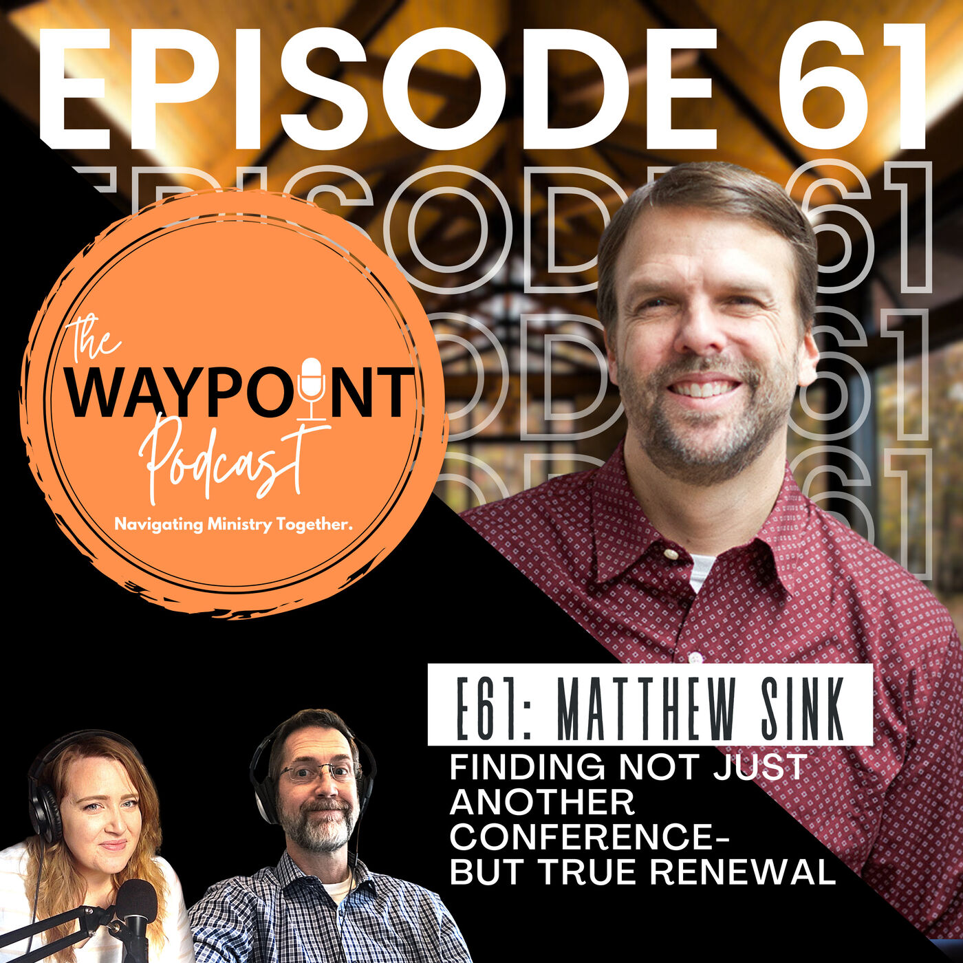 ⁣E61: Matthew Sink | Finding Not Just Another Conference-But True Renewal