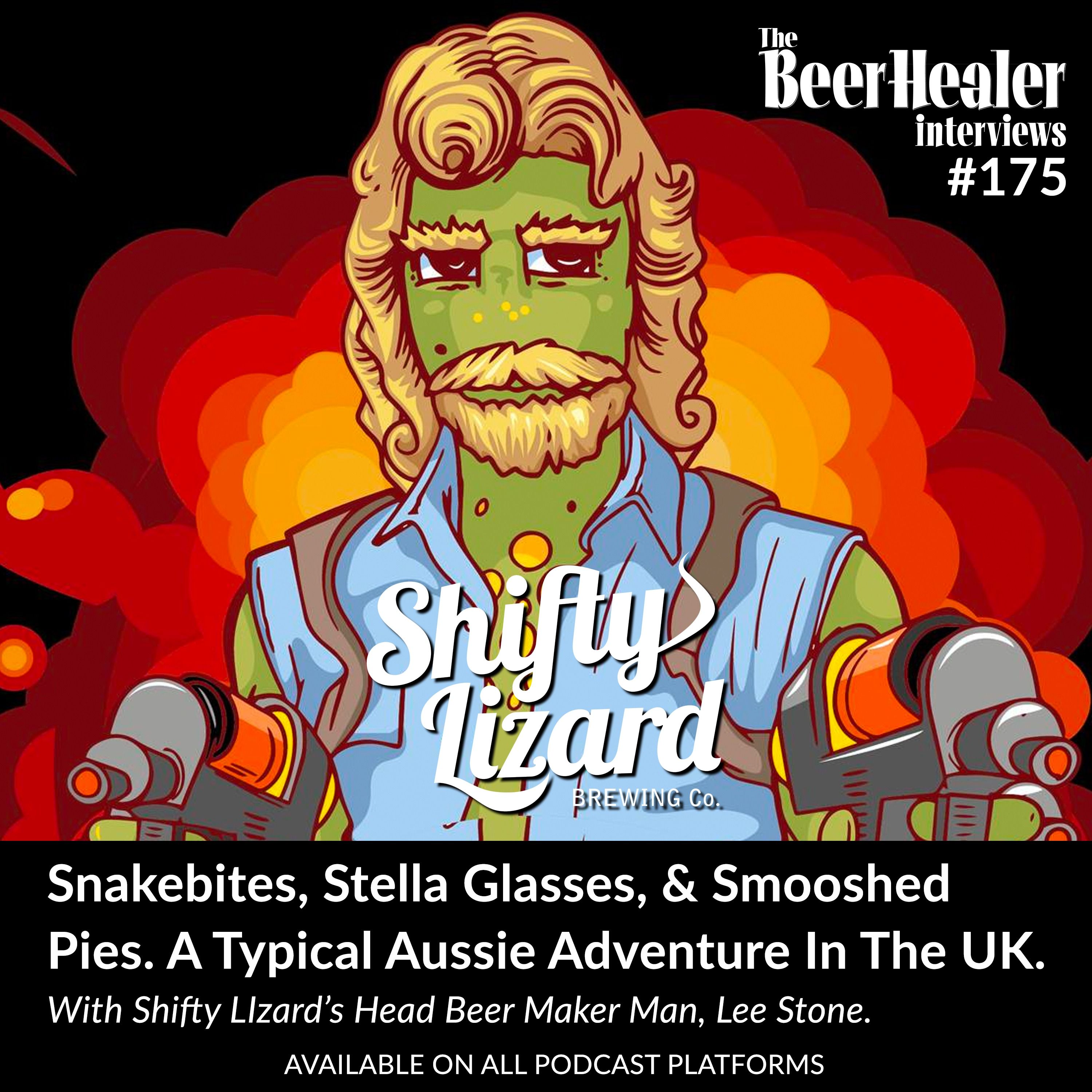 ⁣Ep. 176 -  Snakebites, Stella Glasses, & Smooshed Pies. A Typical Aussie Adventure In The UK. With Shifty LIzard’s Head Beer Maker Man, Lee Stone.