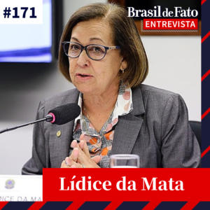 #171 Lídice da Mata: cargos para o Centrão precisam representar votos no Congresso para o governo