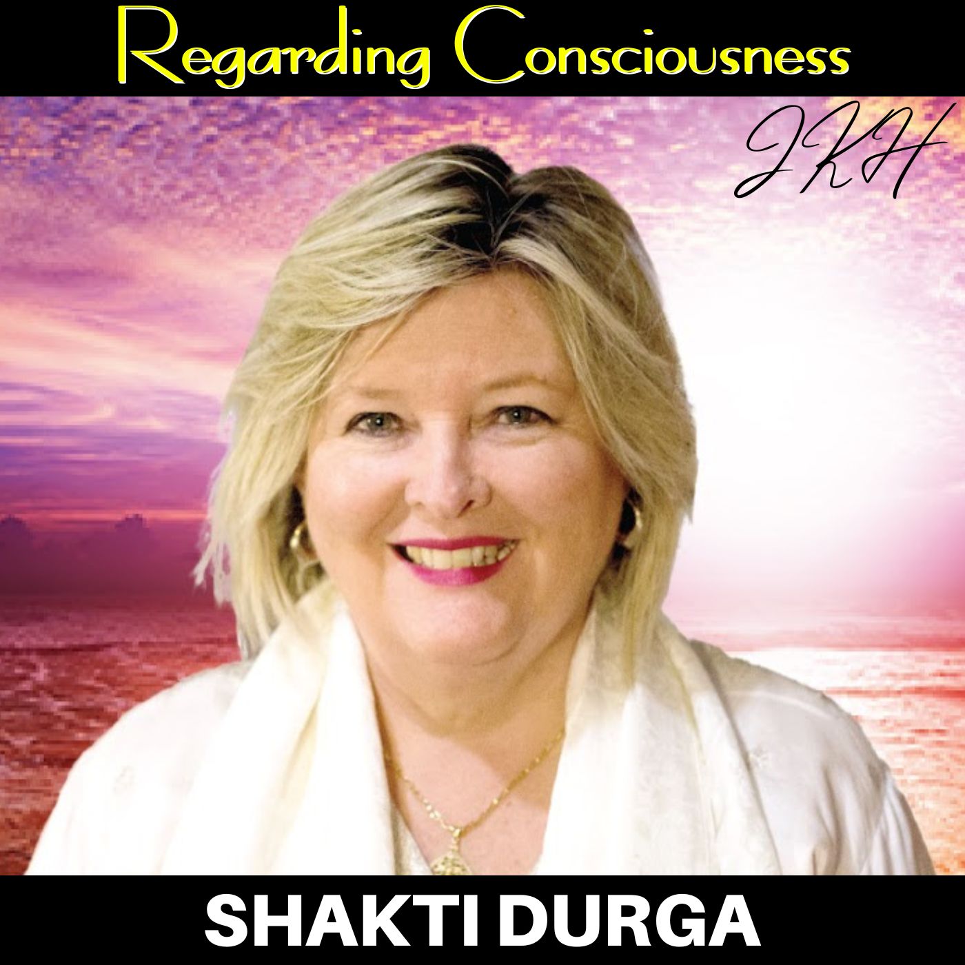 See the Hardships For What They Are, and Embrace the Consciousness Within with Shakti Durga