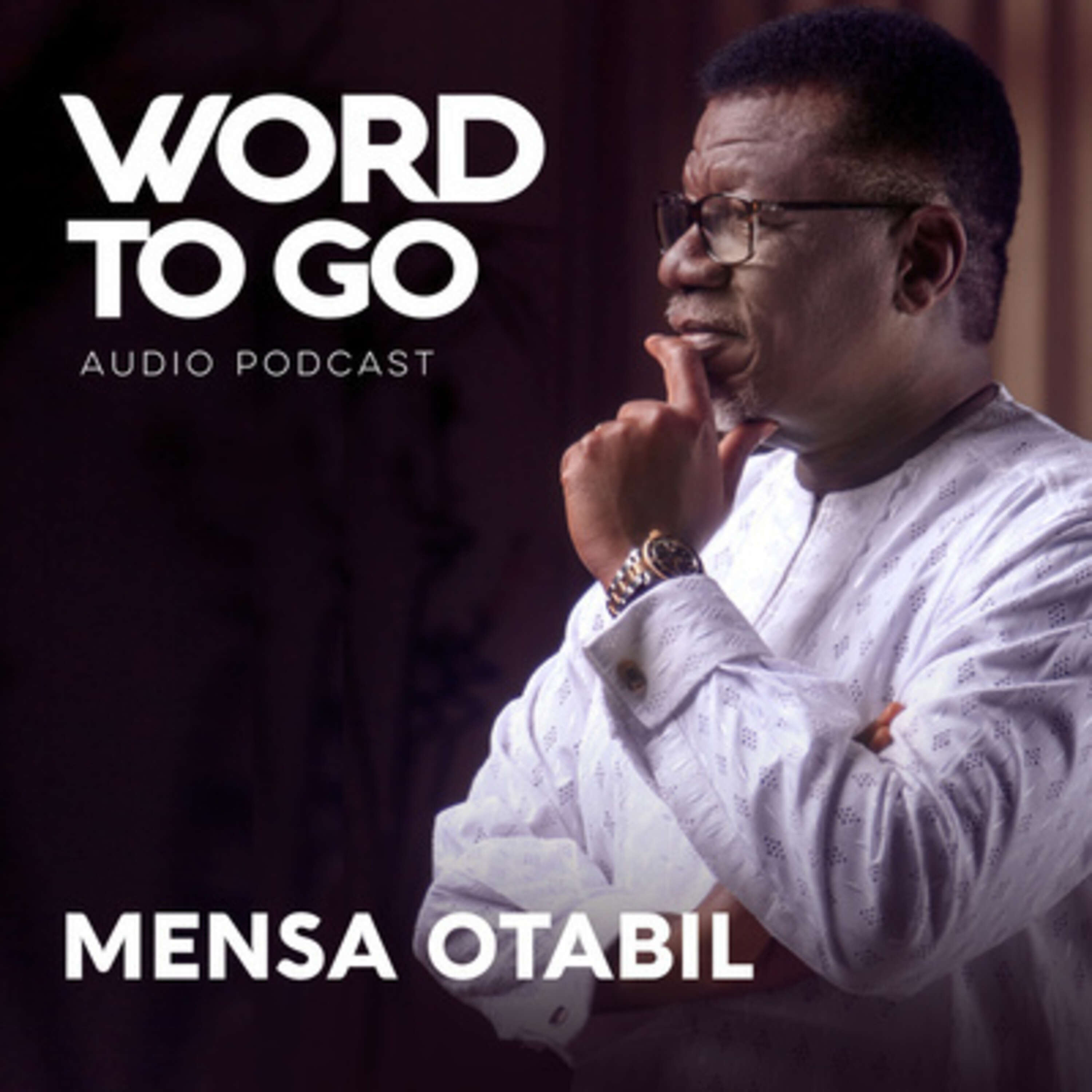 WORD TO GO With Pastor Mensa Otabil 