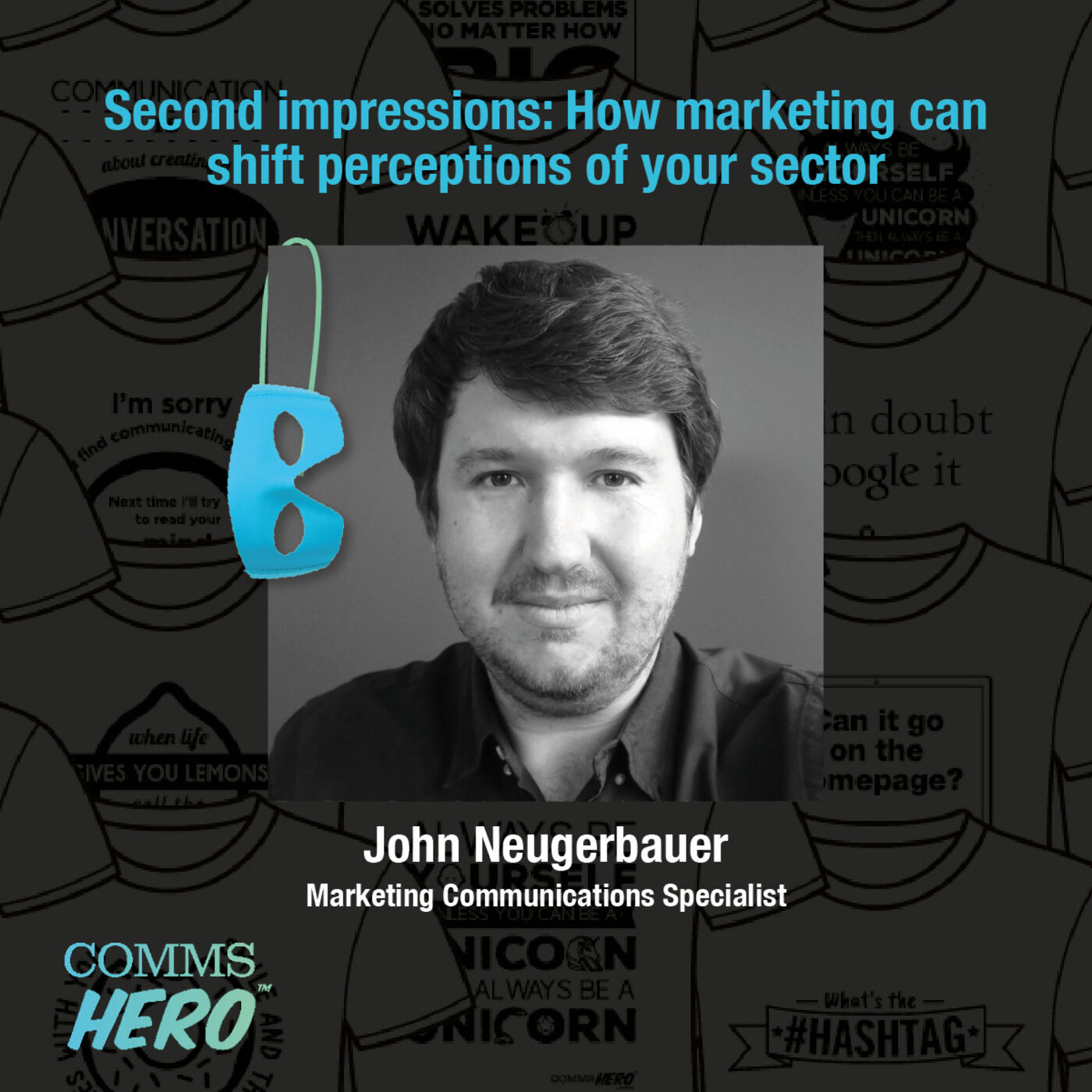 Second impressions: How marketing can shift perceptions of your sector - John Neugebauer