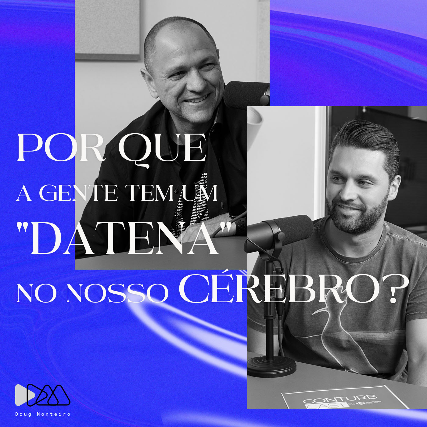 PORQUE A GENTE TEM UM "DATENA" NO NOSSO CÉREBRO?