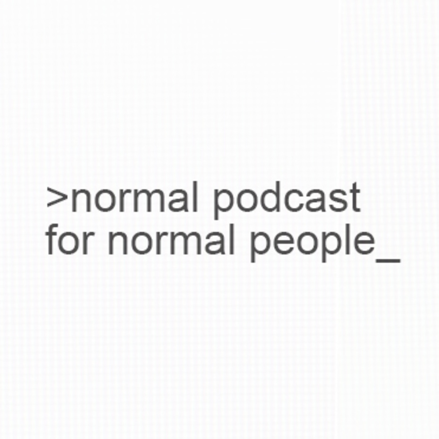 Normal Podcast for Normal People 