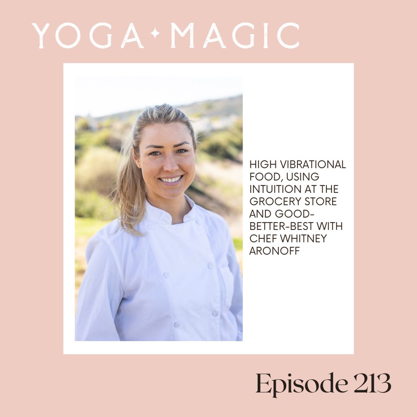 High Vibrational Food, Using Intuition at the Grocery Store and Good-Better-Best with Chef Whitney Aronoff