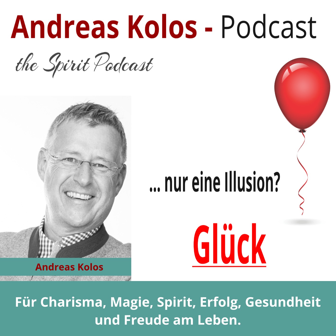 Die Glücksillusion entlarvt: Die geheime Formel, wie du täglich an deinem Glück arbeiten kannst!