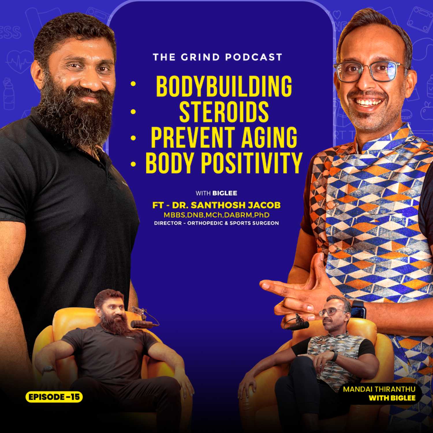 The Grind Podcast With Biglee Ep 15 | Bodybuilding - Steroids - Prevent Aging | Dr Santhosh Jacob