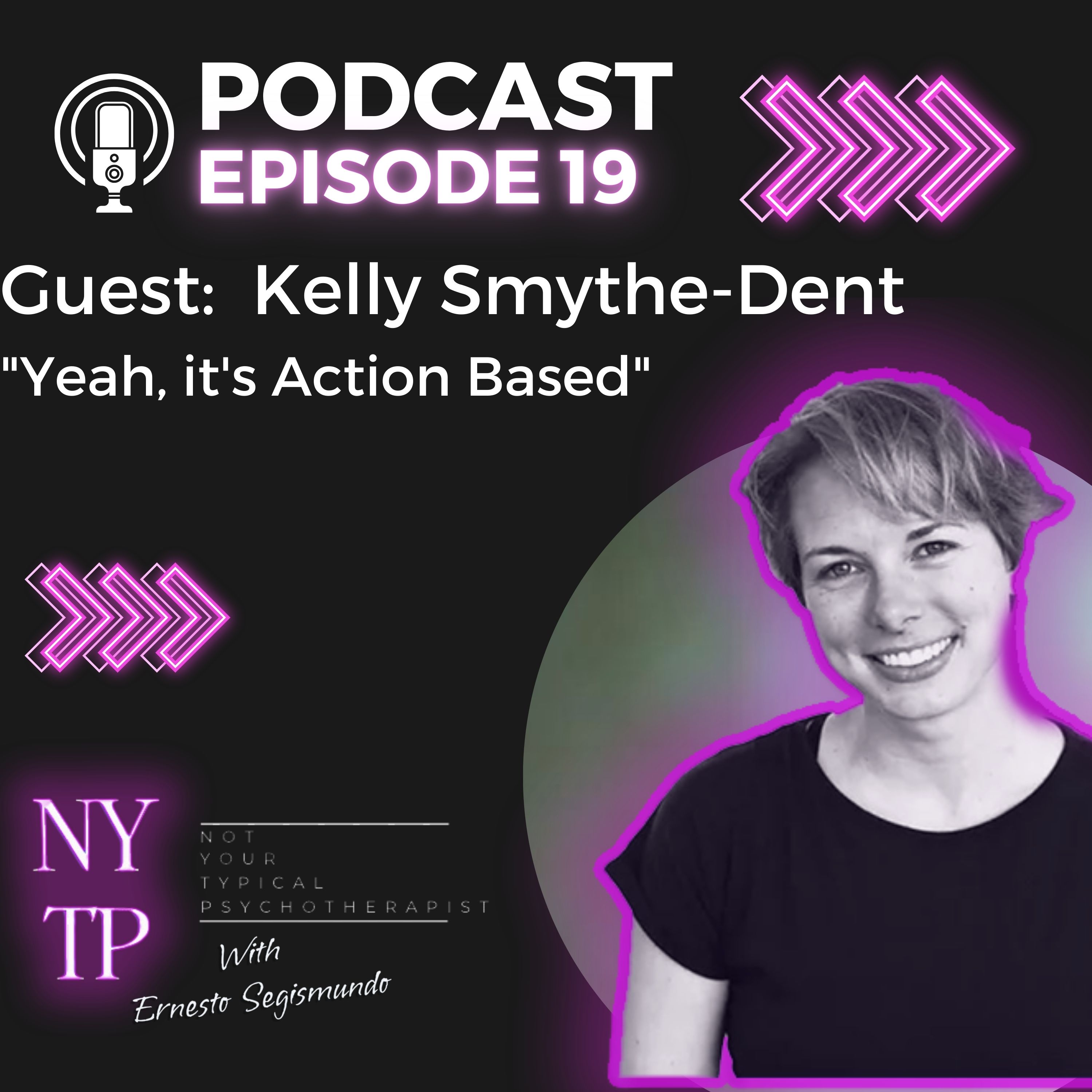 Episode 19 Kelly Smyth-Dent "Yeah, it's Action Based"