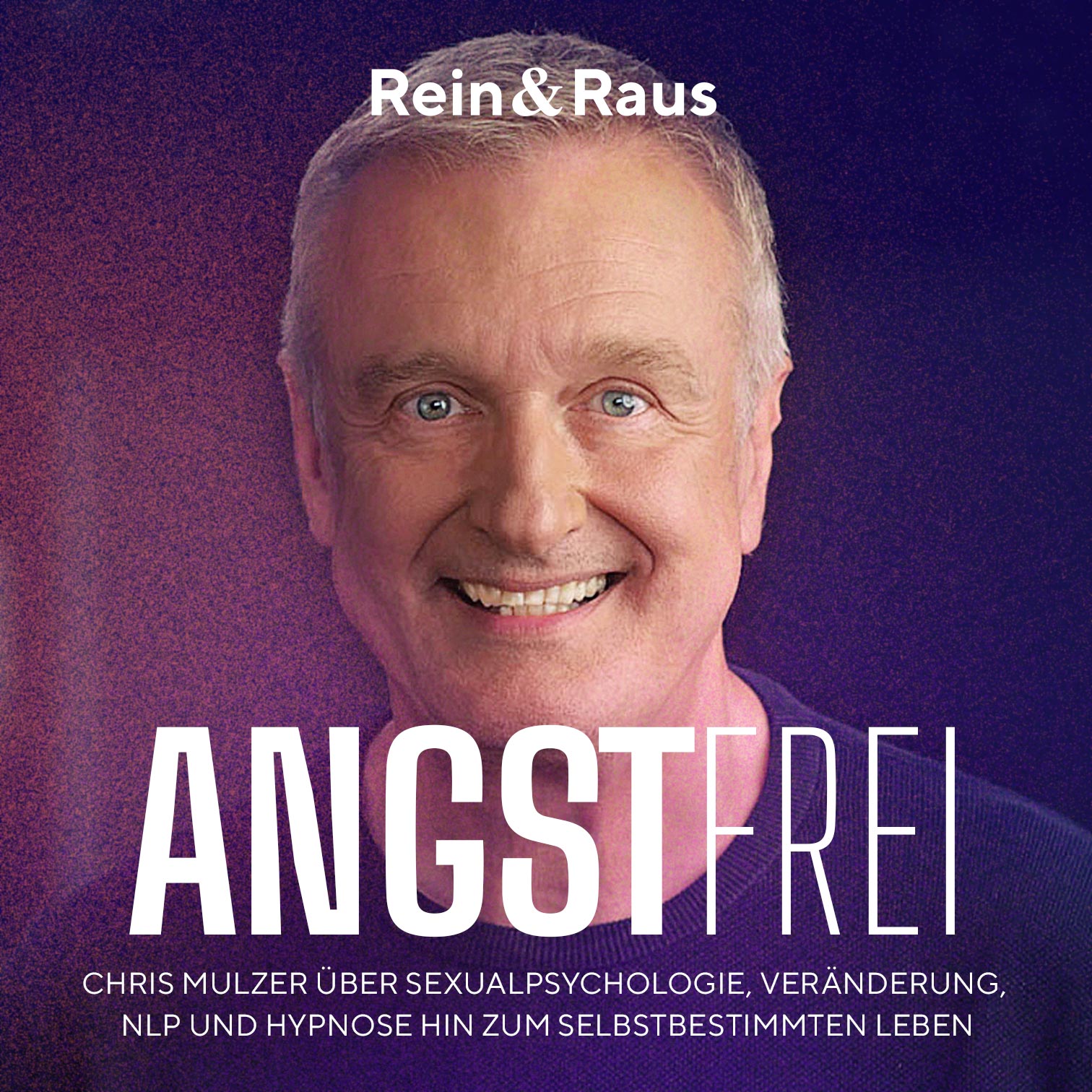 Folge 130 – Angstfrei › Chris Mulzer über Sexualpsychologie, Veränderung, NLP & Hypnose für ein selbstbestimmtes Leben