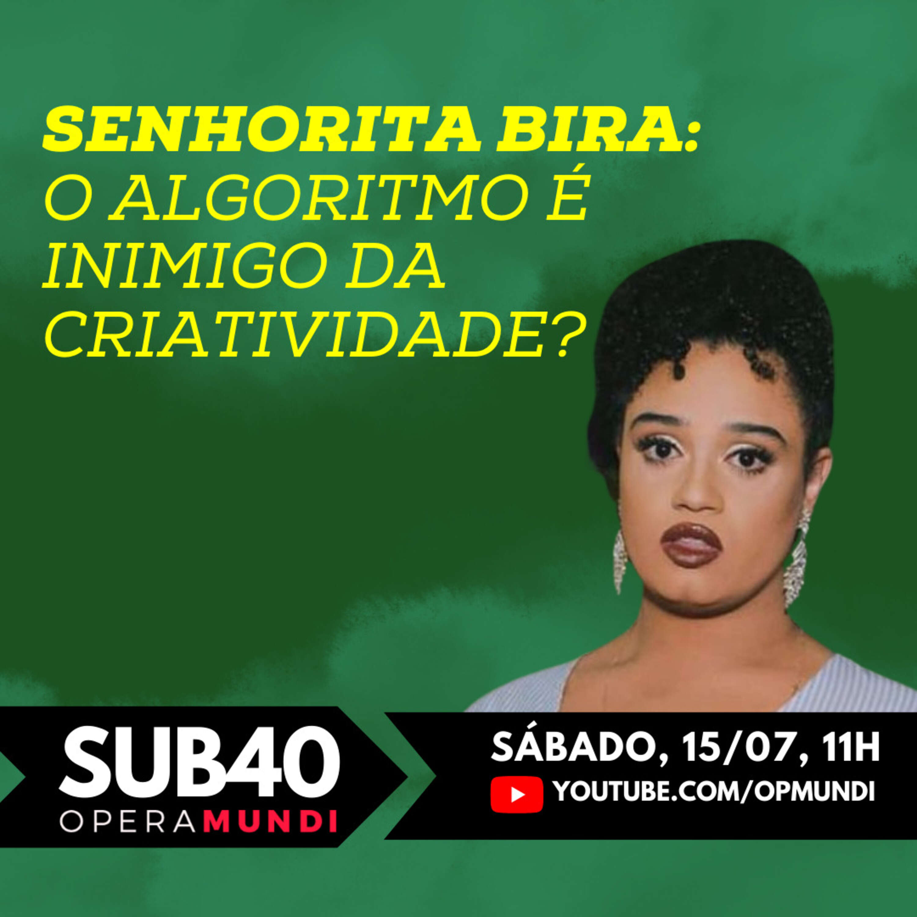 Senhorita Bira: O algoritmo é inimigo da criatividade? - SUB40  15/07/23