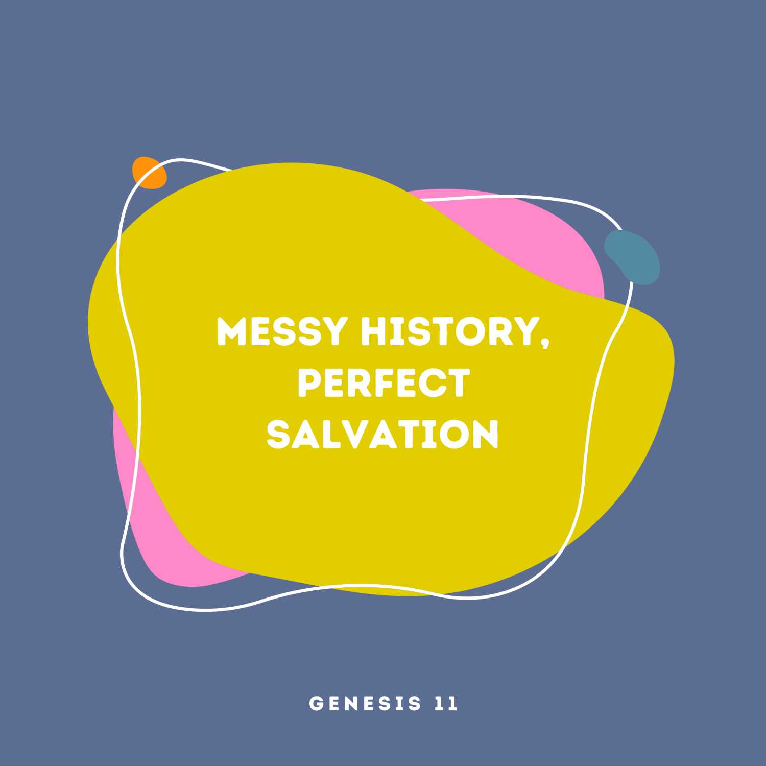 Genesis 11 • Messy History, Perfect Salvation