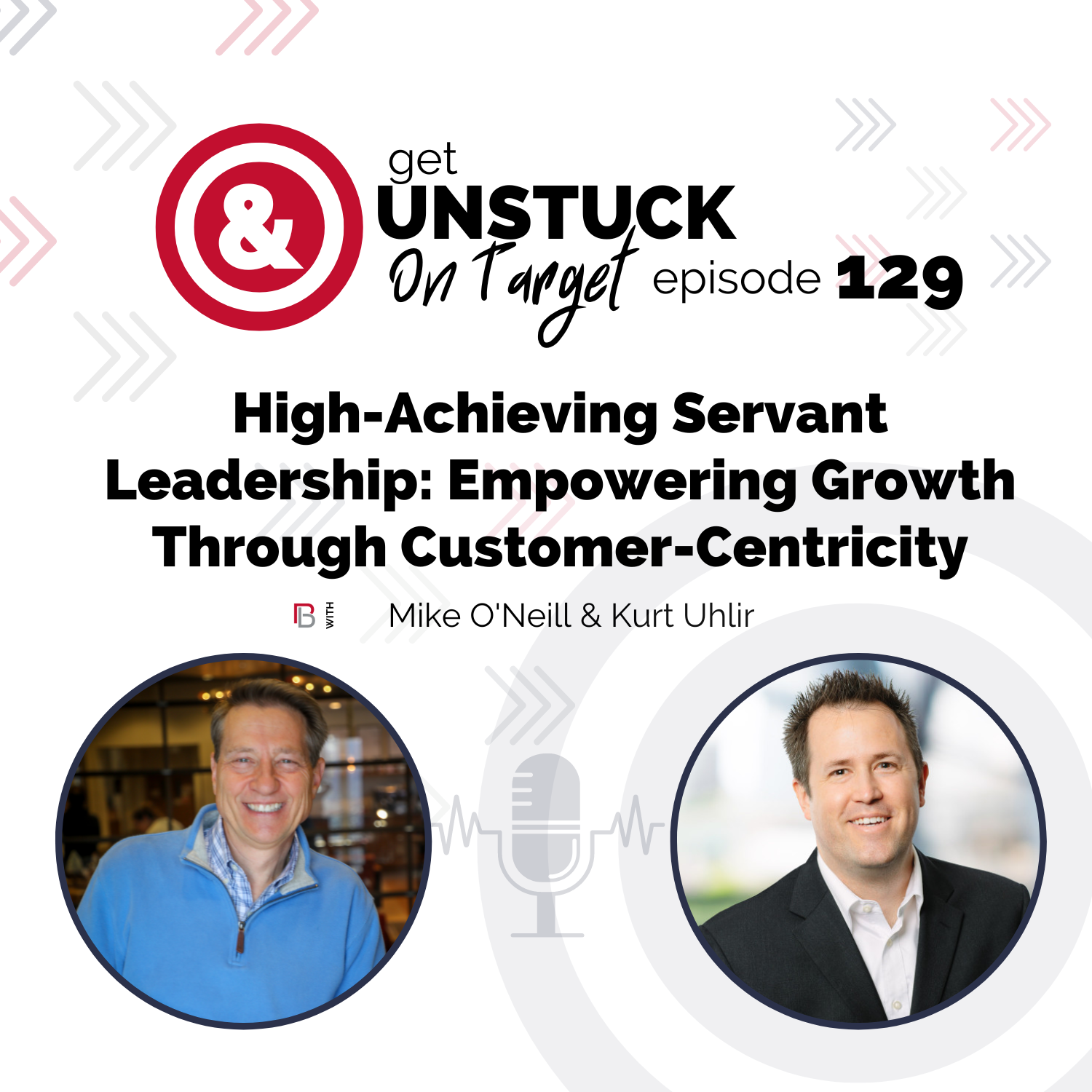 Episode 129: High Achieving Servant Leadership: Growth, Mentorship, and Unsticking Business Challenges