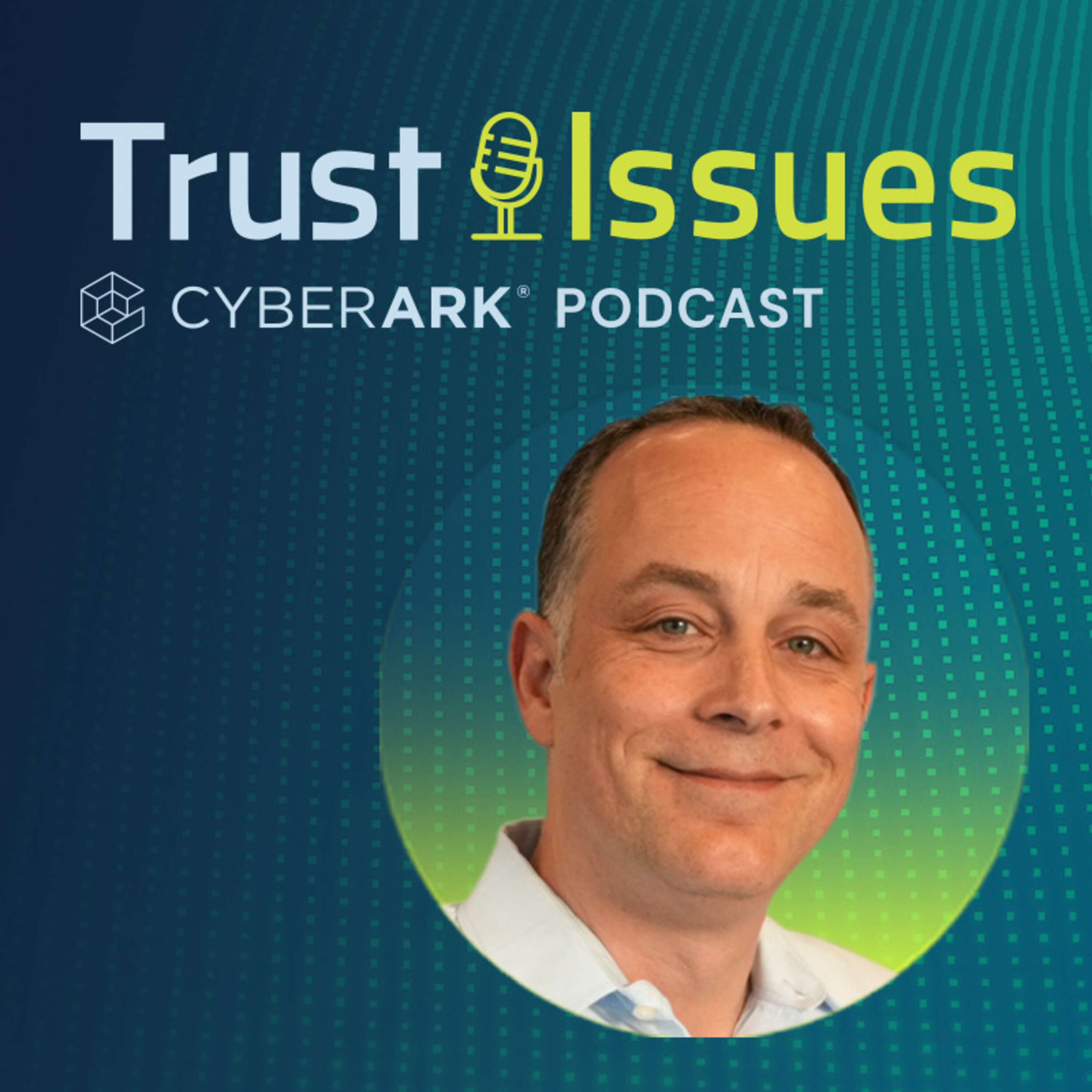 EP 32 - Building Trust and Collaboration in Identity Security w/ CyberArk CEO Matt Cohen