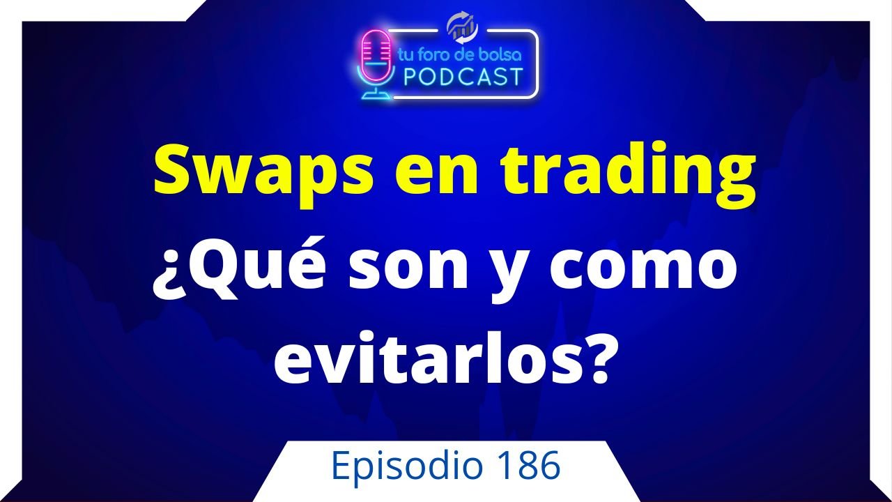 186. Los swaps en trading: Descubre que son y como evitarlos.