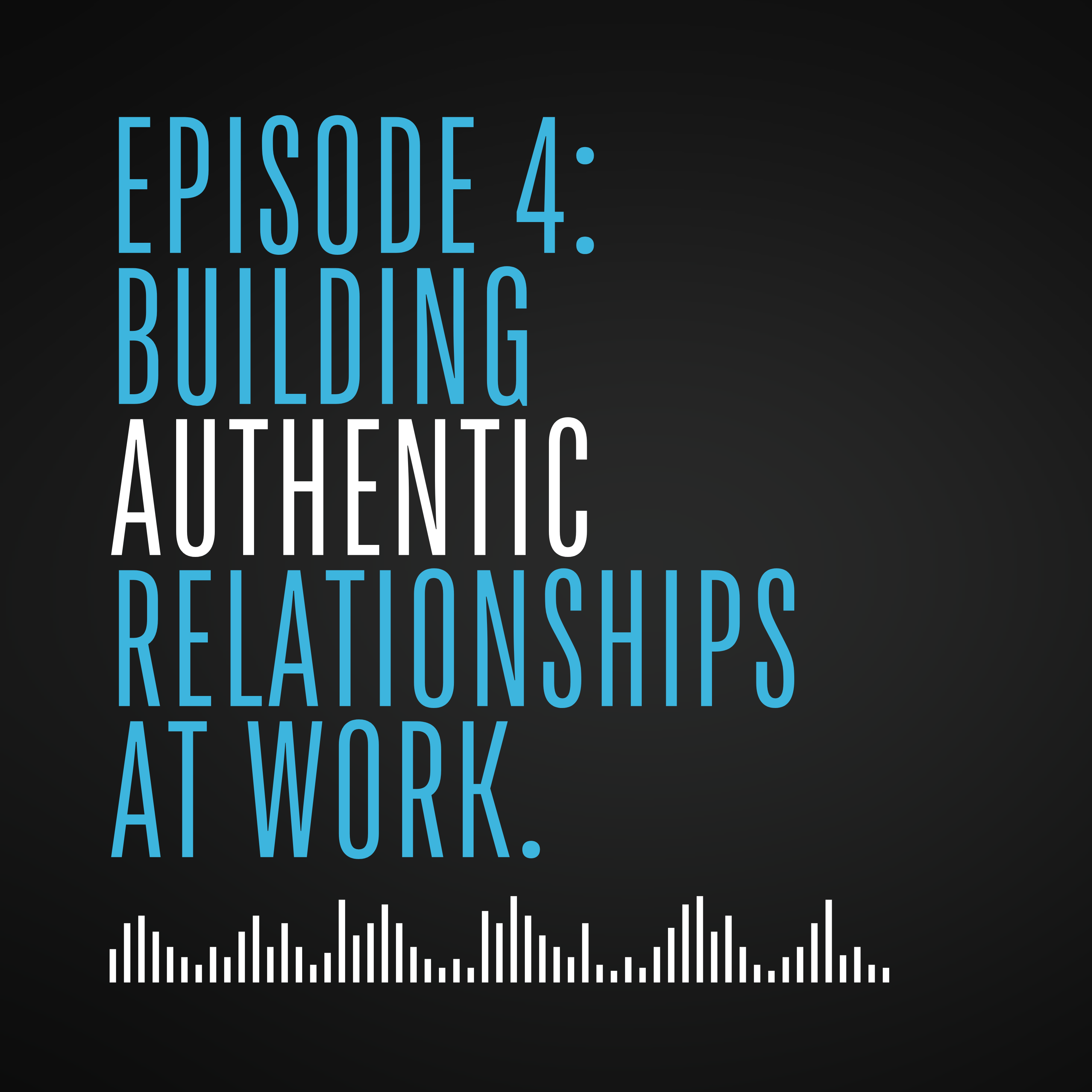 Building Authentic Relationships at Work