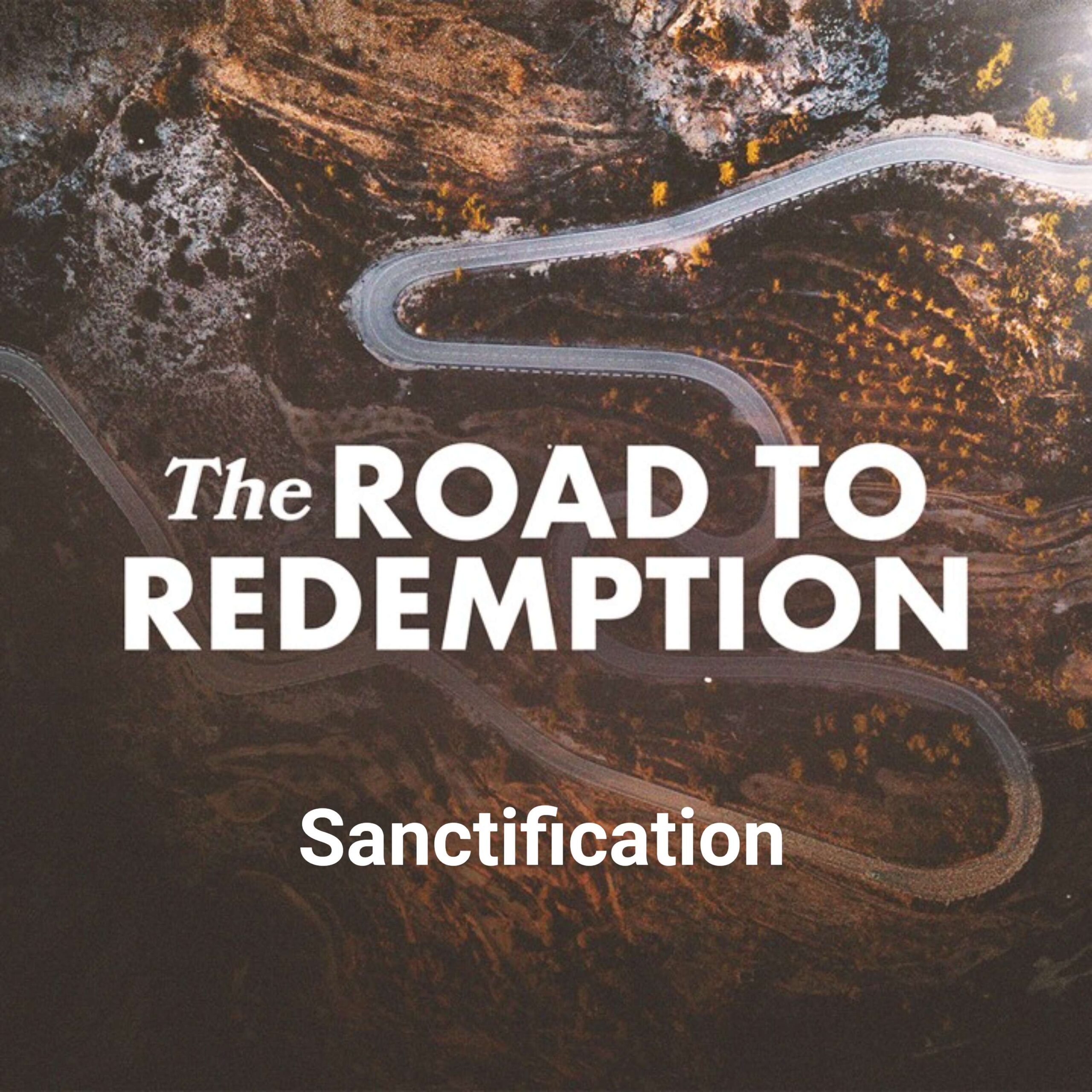 The Road to Redemption: Sanctification