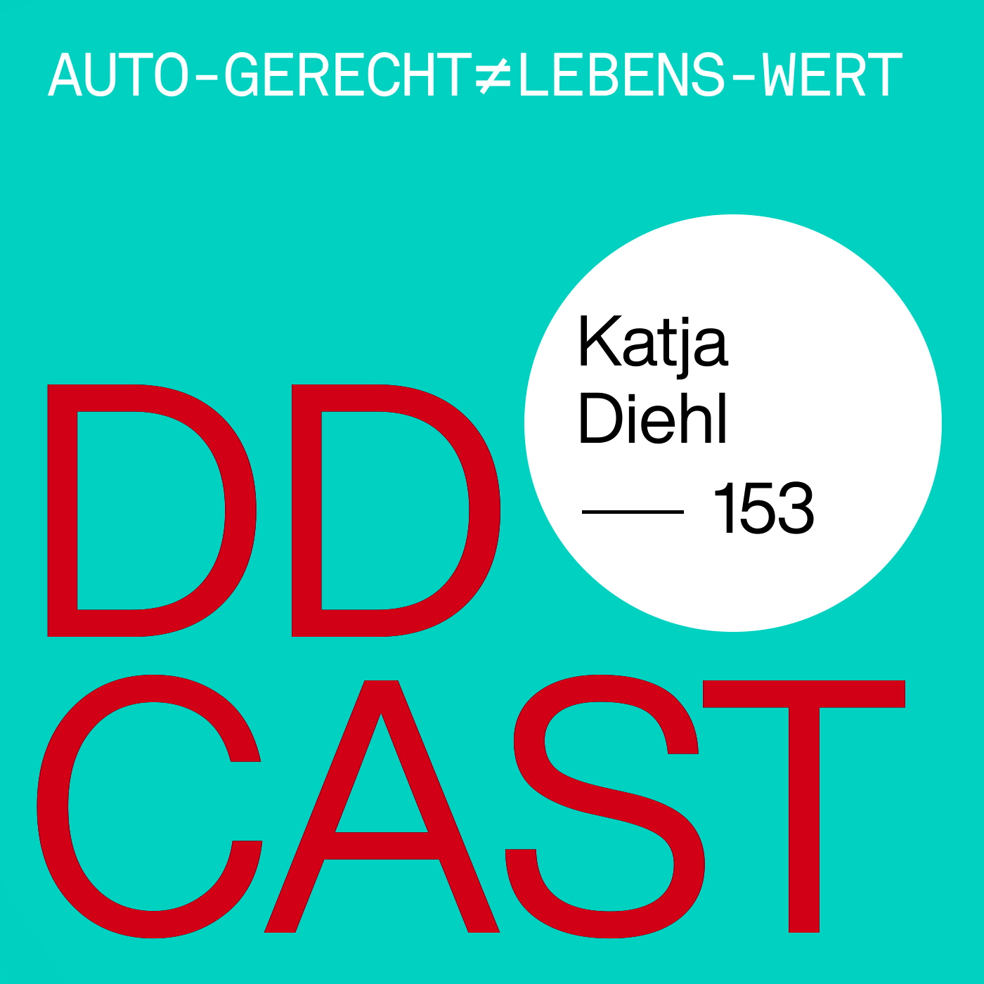 DDCAST 153 - Katja Diehl "auto-gerecht ≠ lebens-wert"