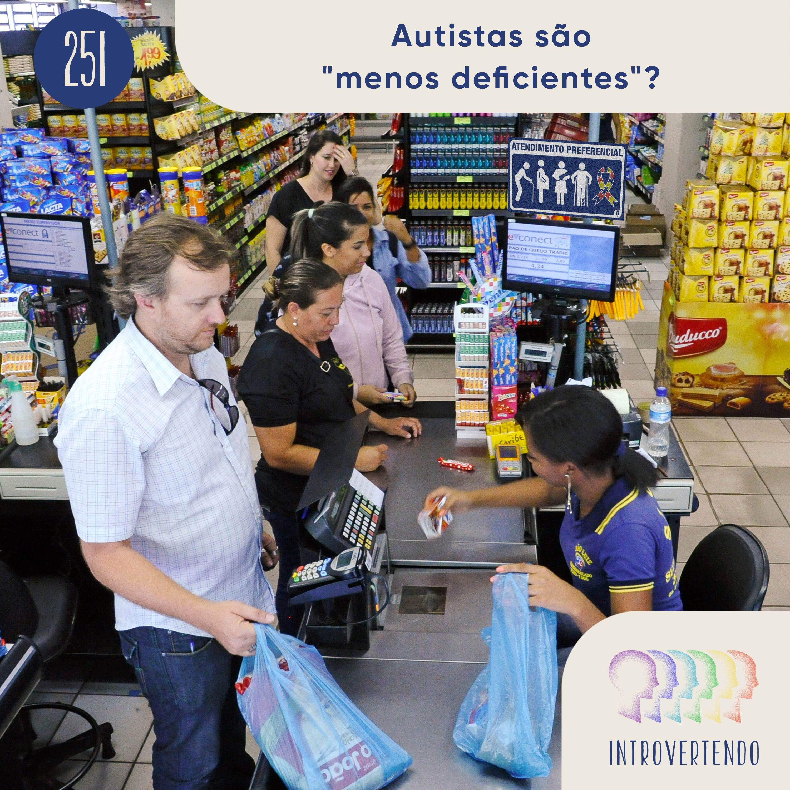 #251 - Autistas são "menos deficientes"?