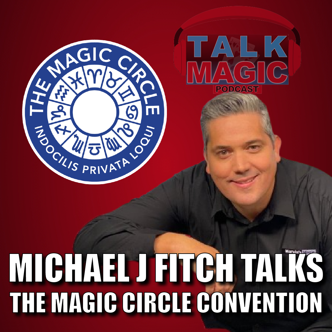 Michael J Fitch Talks The Magic Circle Convention | Talk Magic Podcast With Craig Petty #237