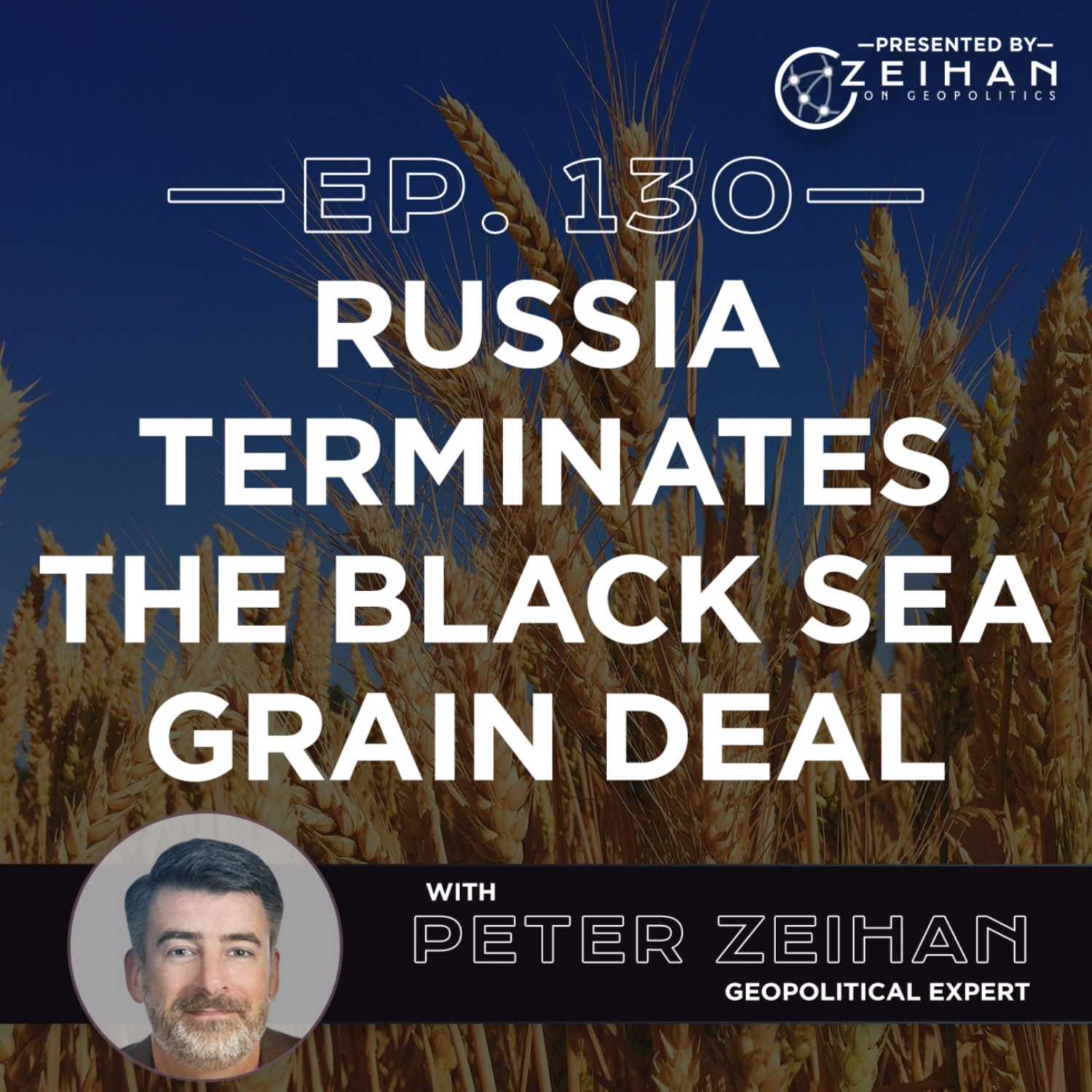 Russia Terminates the Black Sea Grain Deal with Ukraine || Peter Zeihan