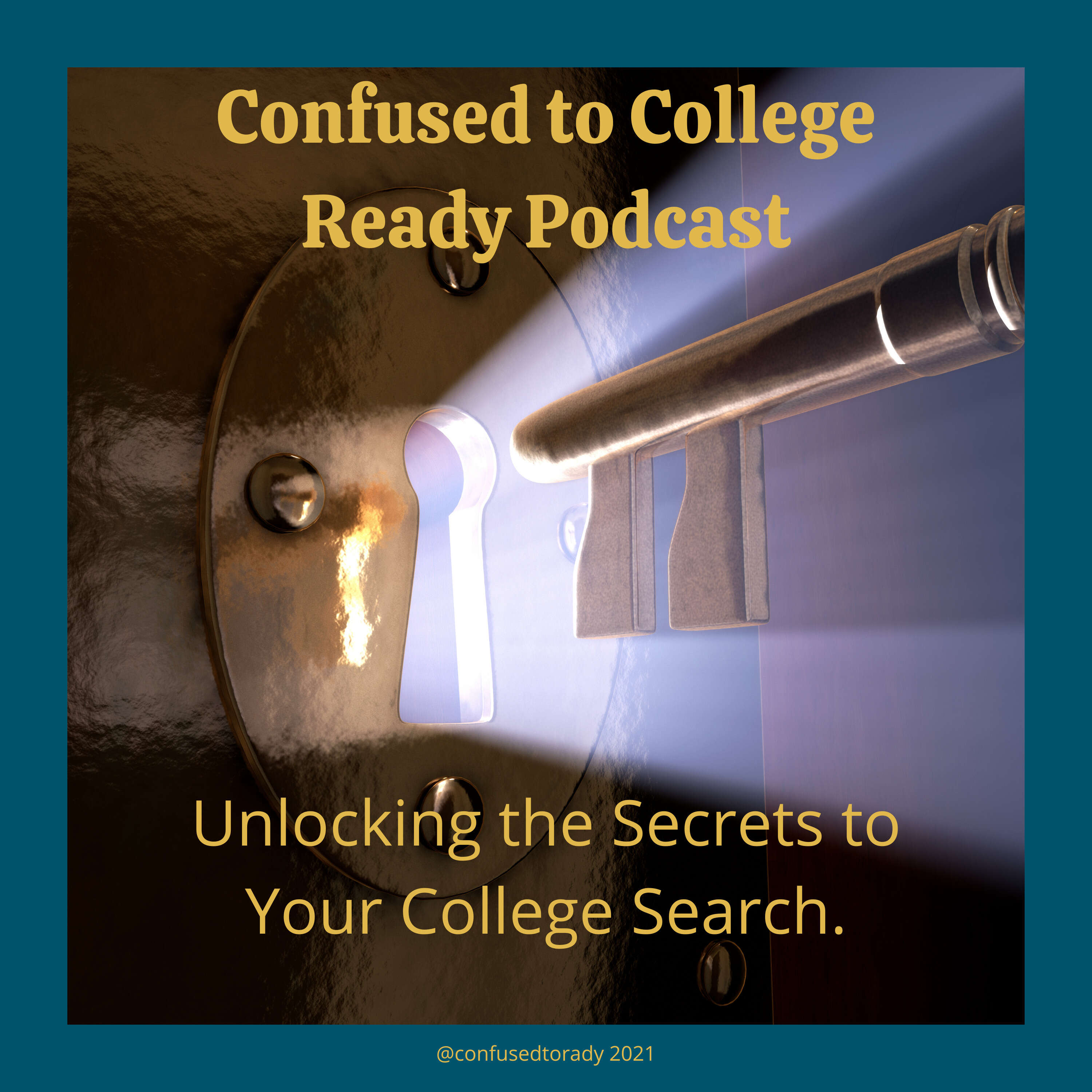 Confused to College Ready Podcast: Unlocking the Secrets to Your College Search 