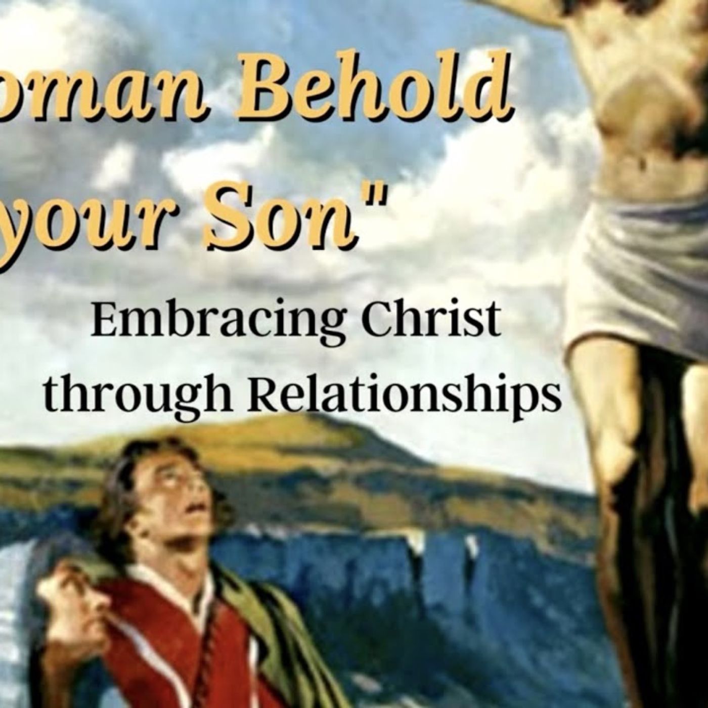 Pastor Jon Pignatelli - Woman Behold Your Son: Embracing Christ Through Relationships