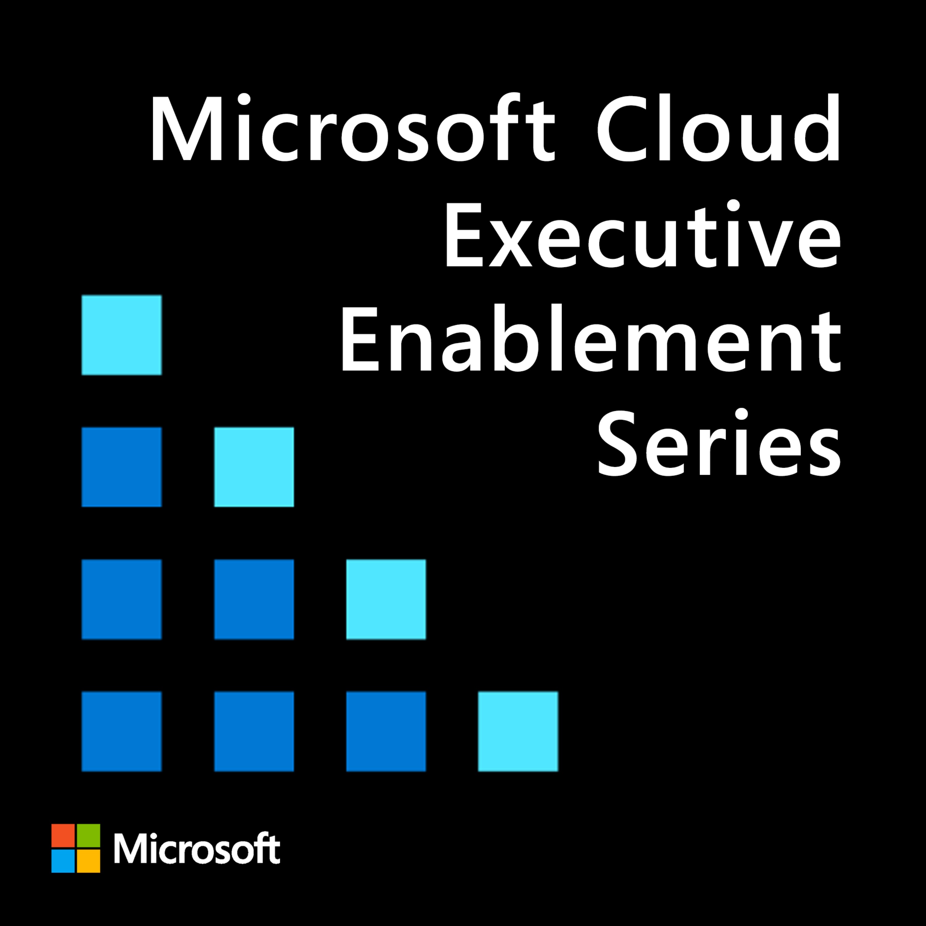 Microsoft Cloud Executive Enablement Series 