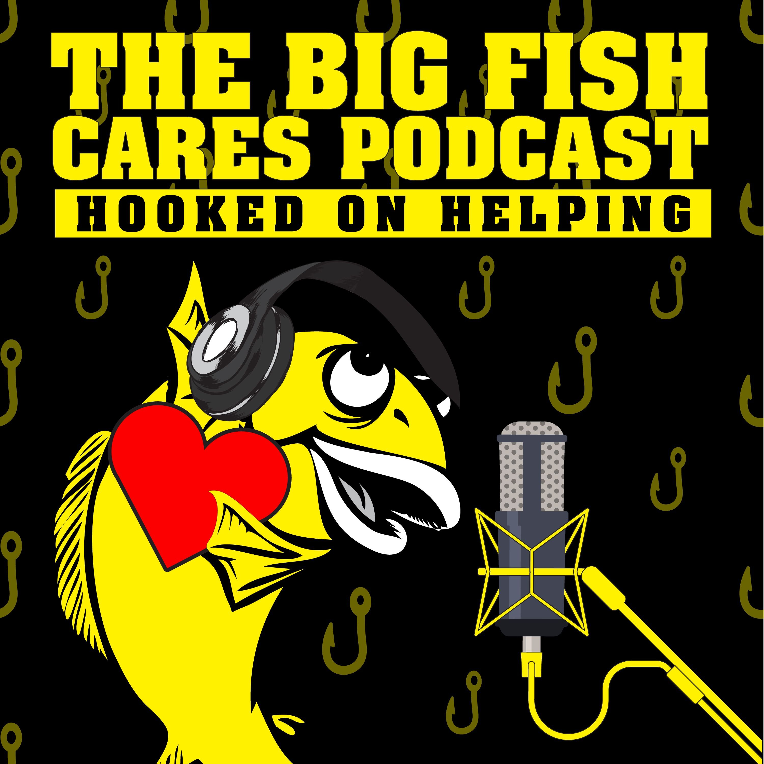 The Big Fish Cares Podcast 