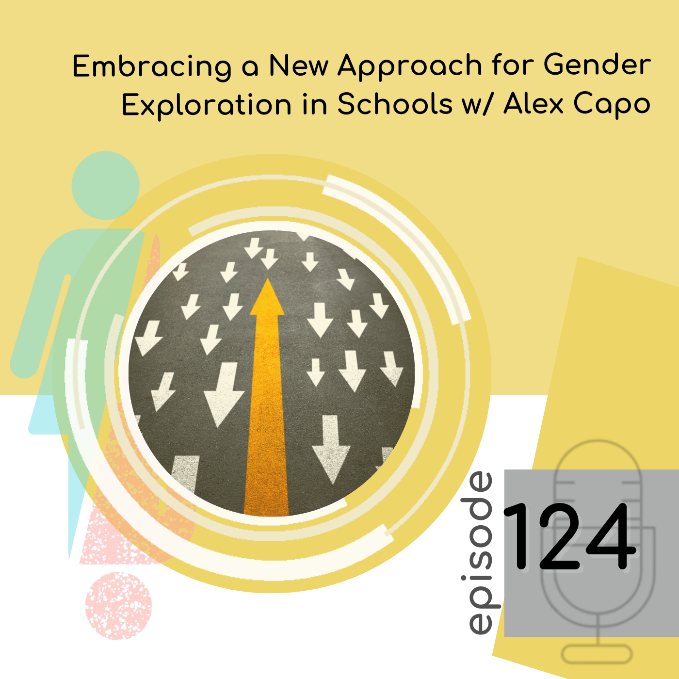 124 - Embracing a New Approach for Gender Exploration in Schools w/ Alex Capo