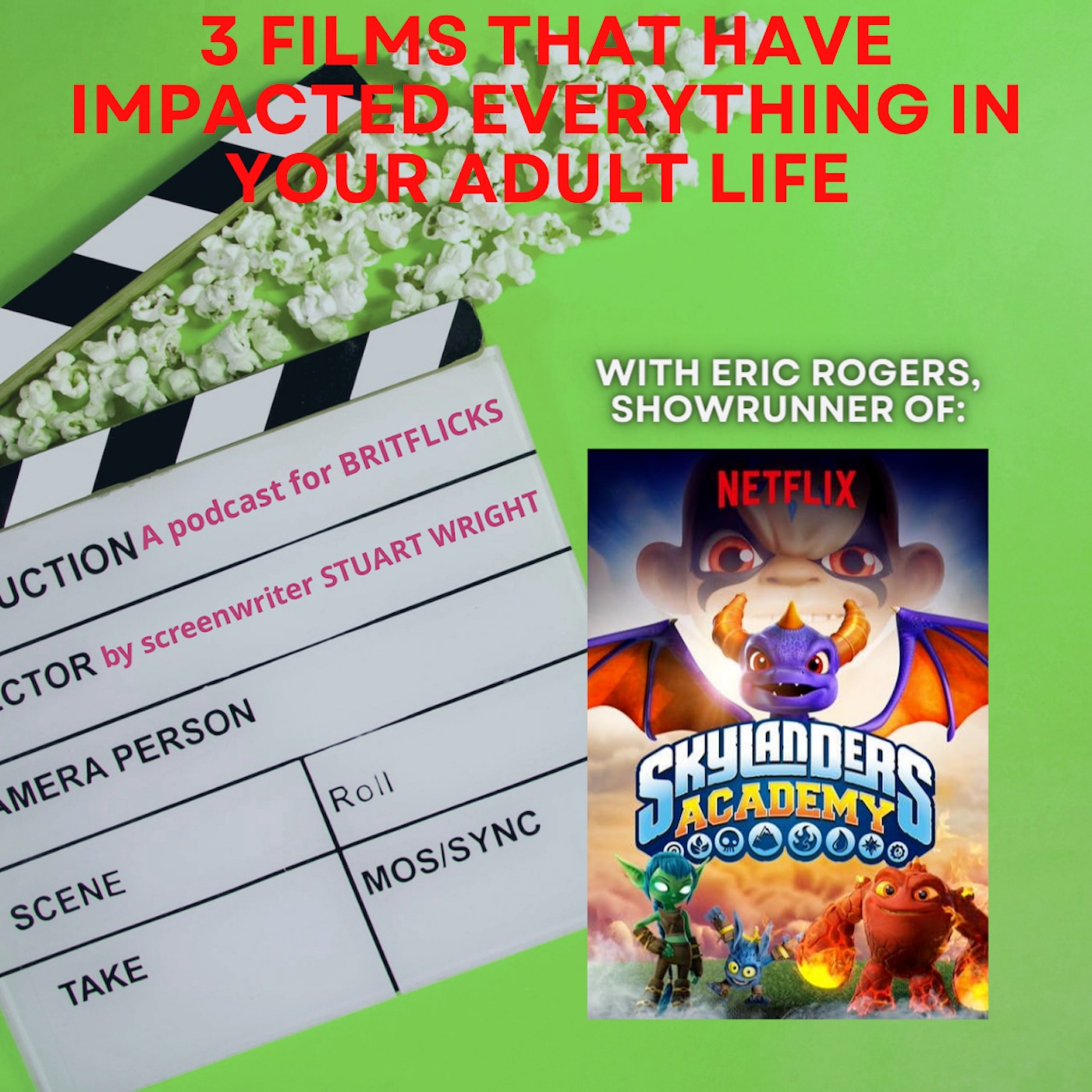 3 Films That Have Impacted Everything In Your Adult Life by screenwriter & showrunner Eric Rogers SKYLANDERS ACADEMY, ANGRY BIRDS MYSTERY ISLAND