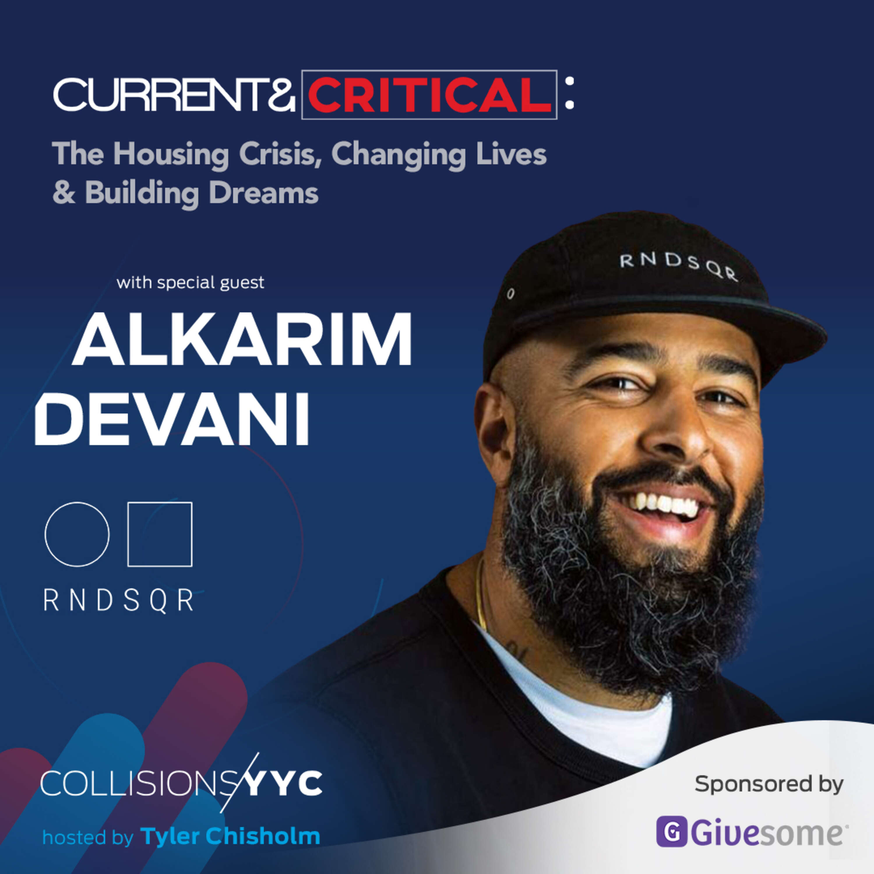 Current & Critical - Alkarim Devani, The Housing Crisis, Changing Lives & Building Dreams