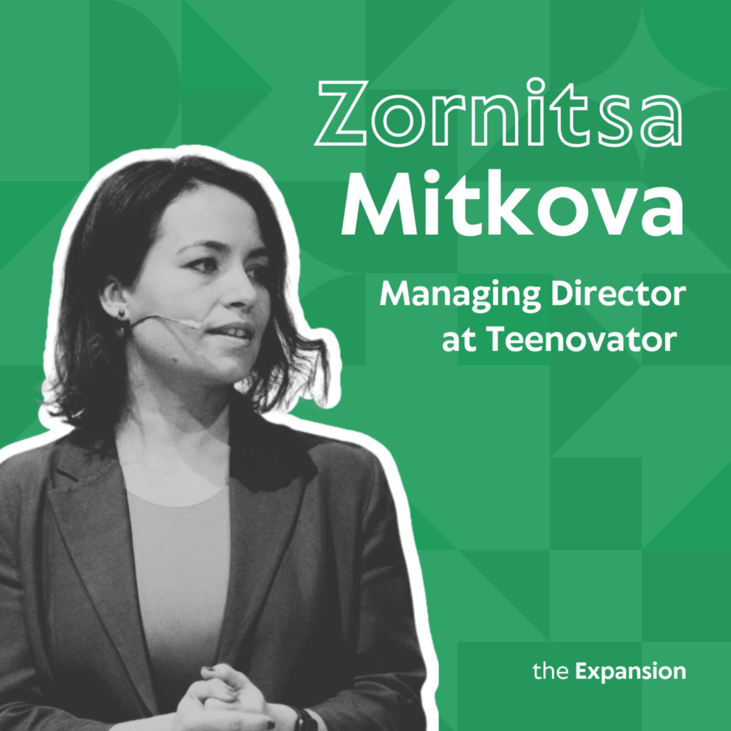 05 - the Expansion with Zornitsa Mitkova and musculargeek - Teenovator, Entrepreneurship, Mentorship