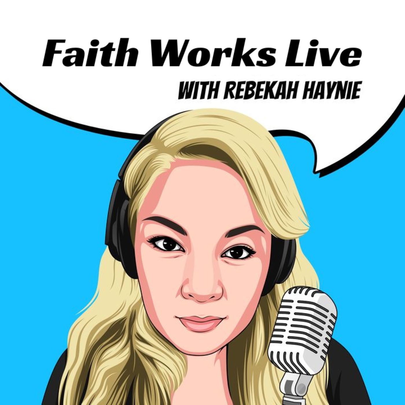 Faith Works Live with Rebekah Haynie 