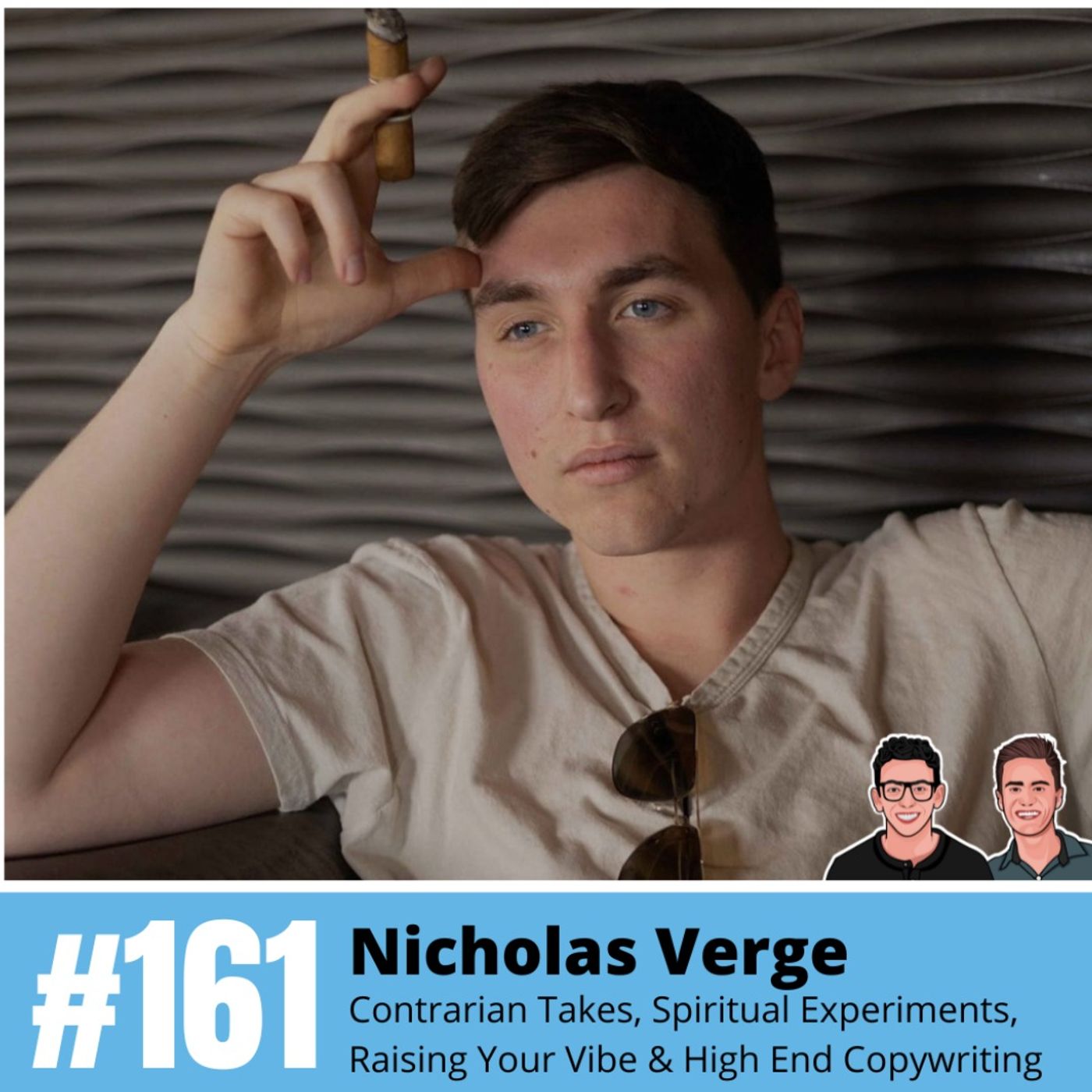 Nicholas Verge: Contrarian Takes, Spiritual Experiments, Raising Your Vibe & High End Copywriting