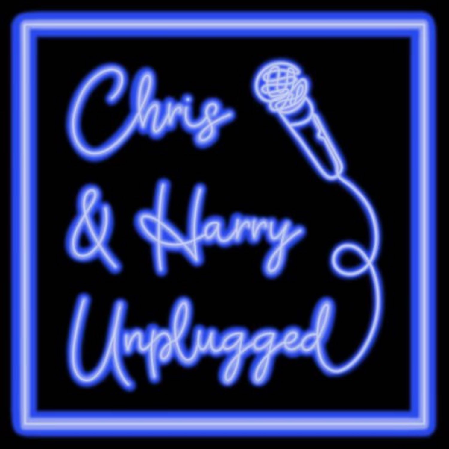 Chris & Harry Unplugged Ep. 1