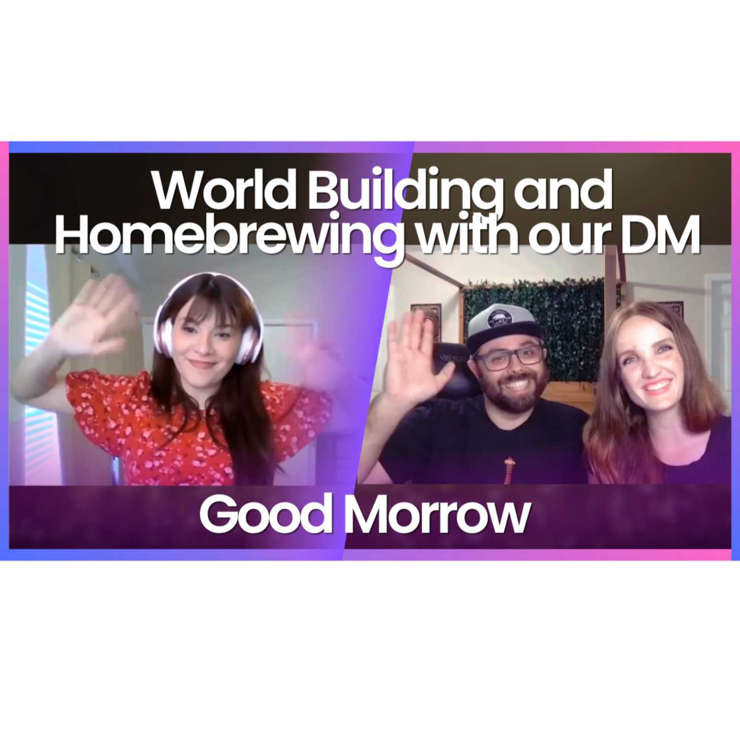 World building and homebrewing with our DM | TTRPG Homebrew | Good Morrow Podcast Ep. 14