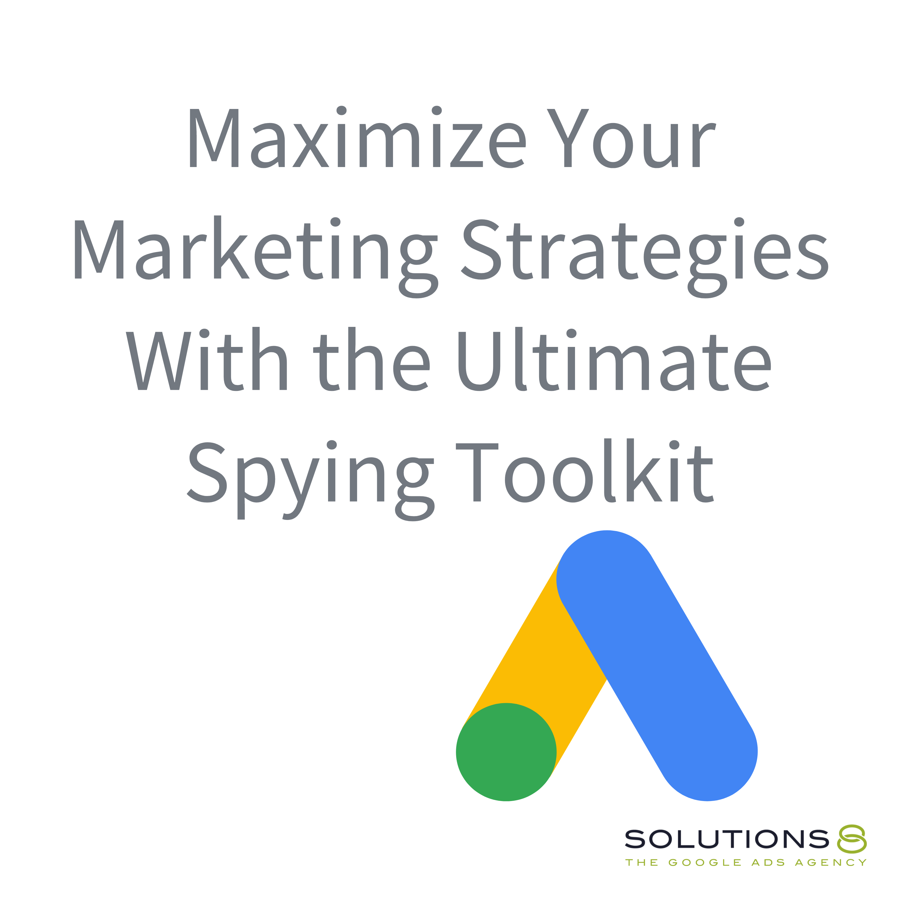 Maximize Your Marketing Strategies With the Ultimate Spying Toolkit