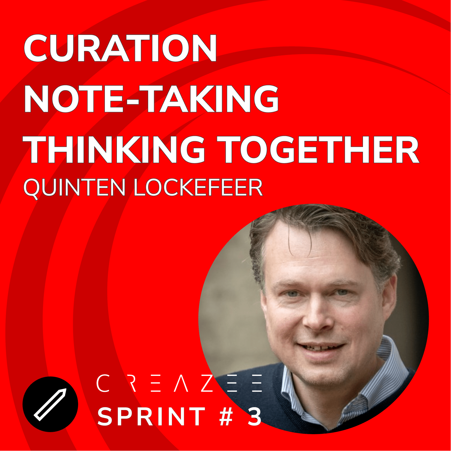 CREAZEE Sprint 3, Curation, Note-Taking and Thinking Together with Quinten Lockefeer