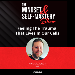 Feeling The Trauma That Lives In Our Cells