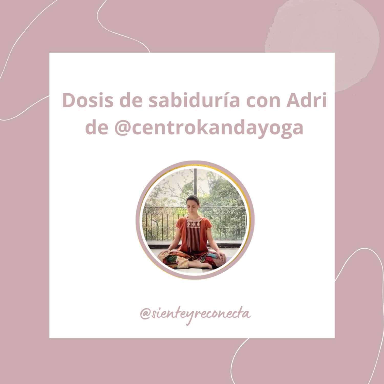 Dosis de sabiduría (ep. 10) con Adri de @centrokandayoga