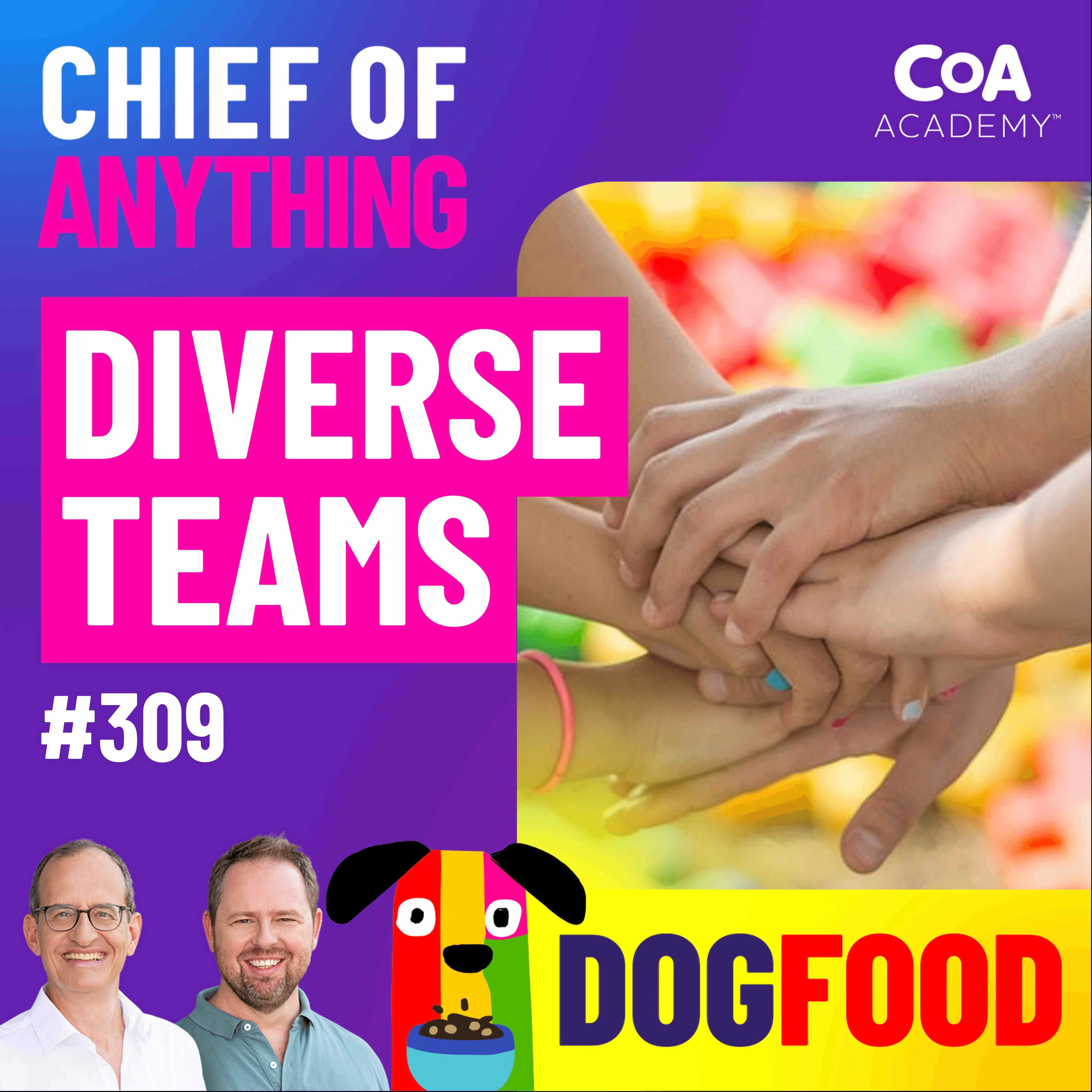 309• Chief of Anything: Dog Food - MK 5 - Diverse Teams